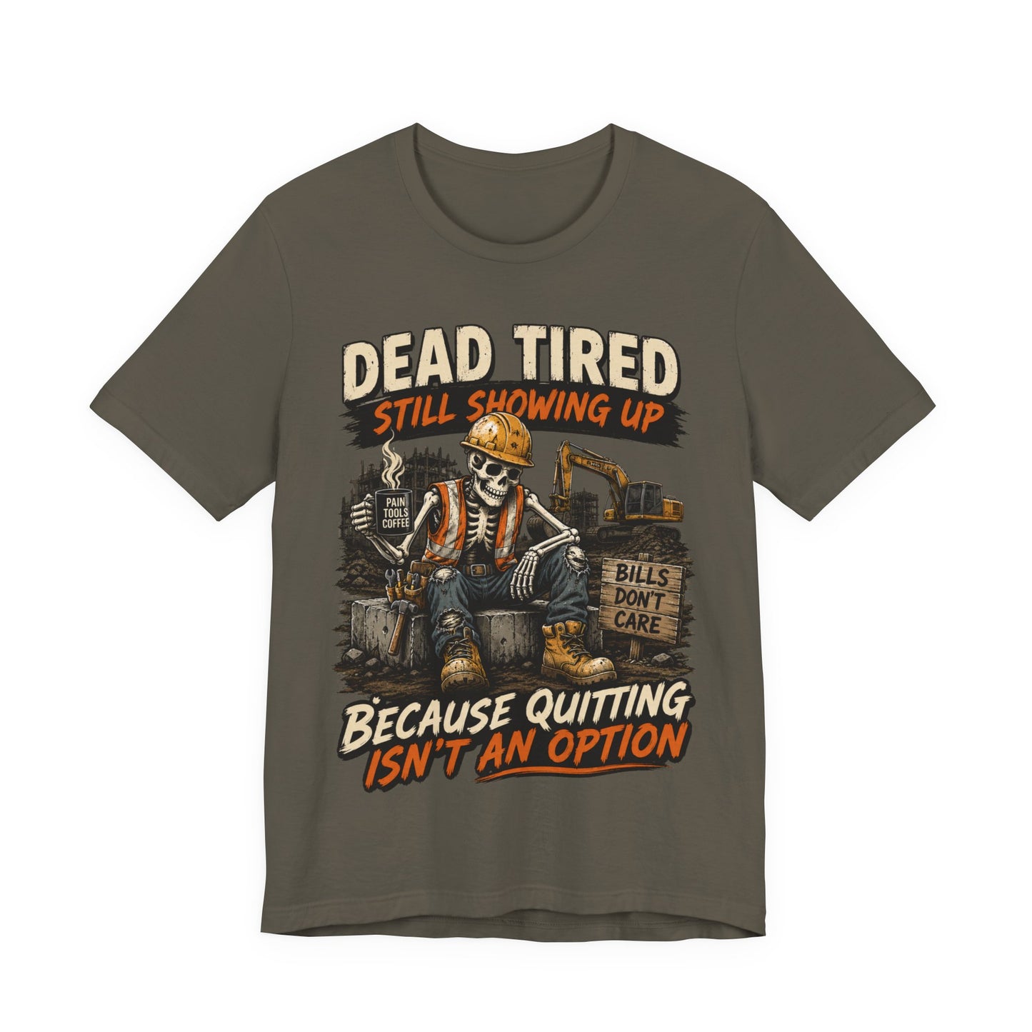 Dead Tired Still Showing Up Tee