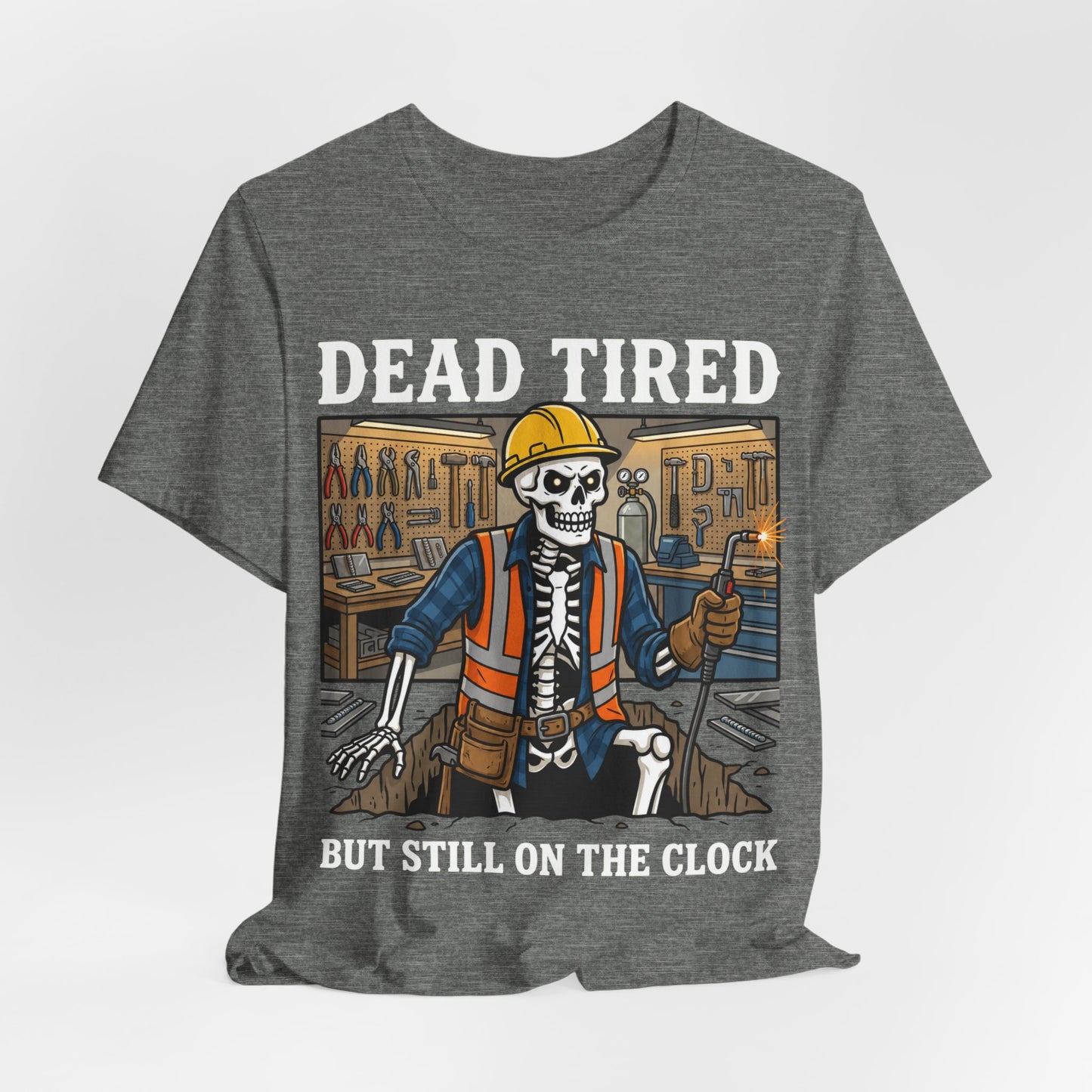 Dead Tired Still On The Clock — Construction Tee