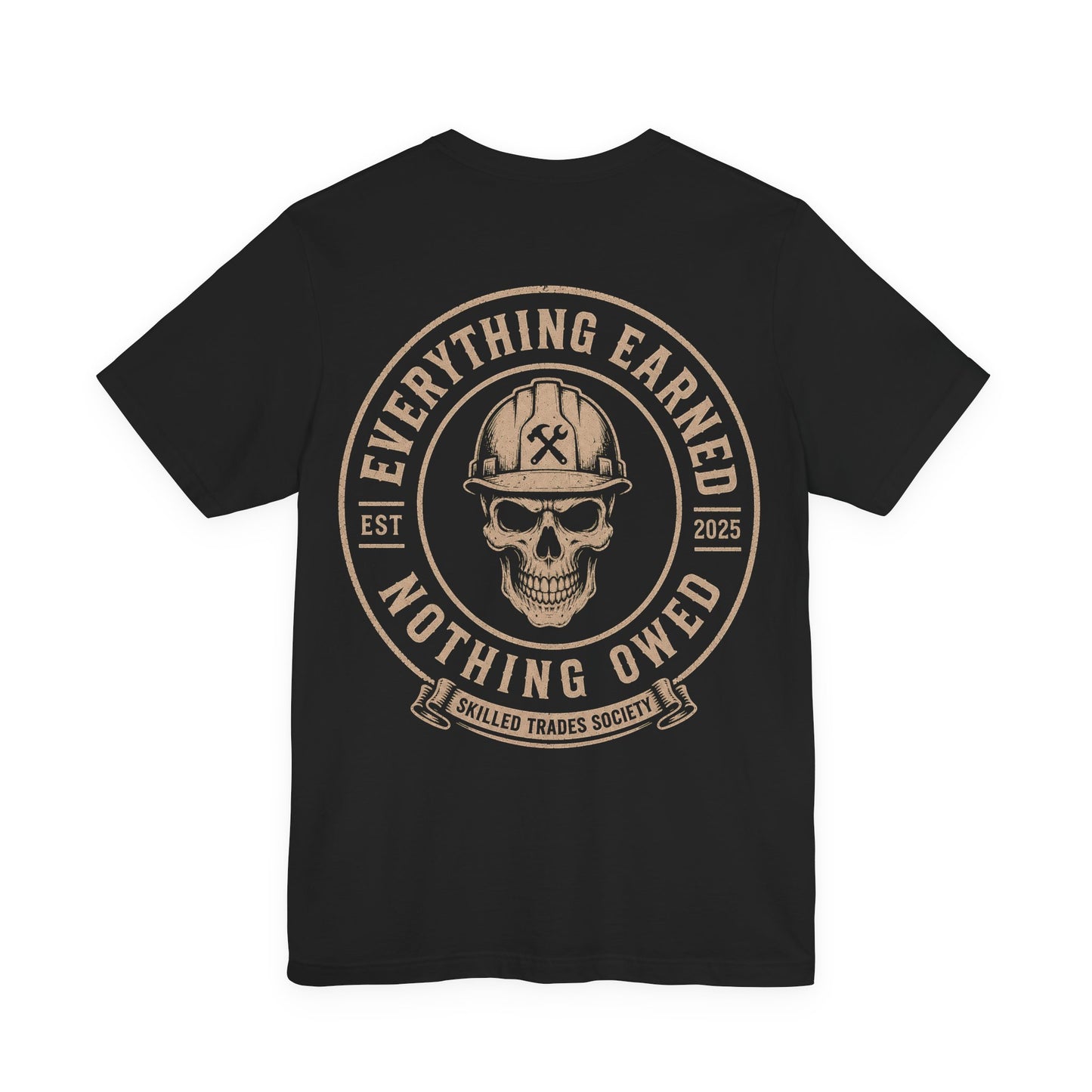 Everything Earned Nothing Owed T-Shirt | Skilled Trades Society | Blue Collar Pride Shirt
