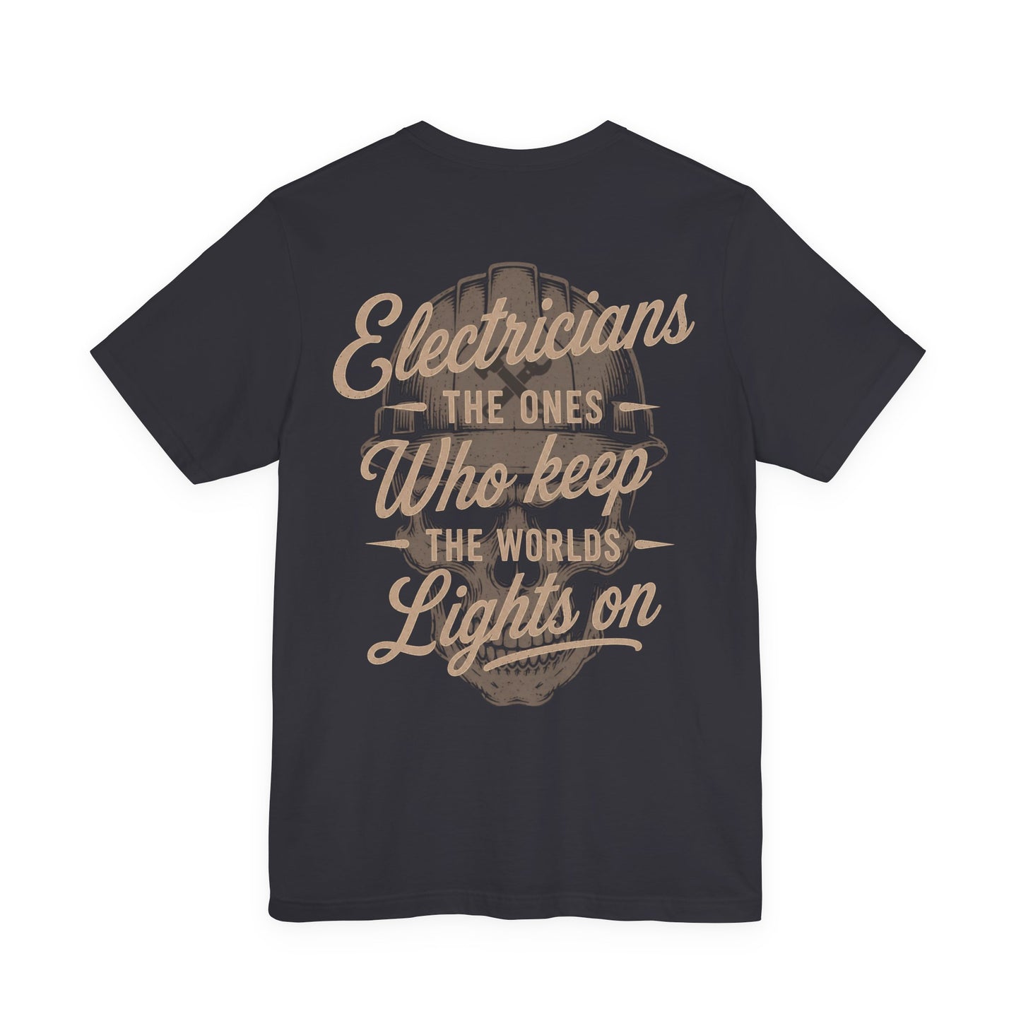 Electricians The Ones Who Keep The Worlds Lights On T-Shirt | Electrician Gift | Skilled Trades Society