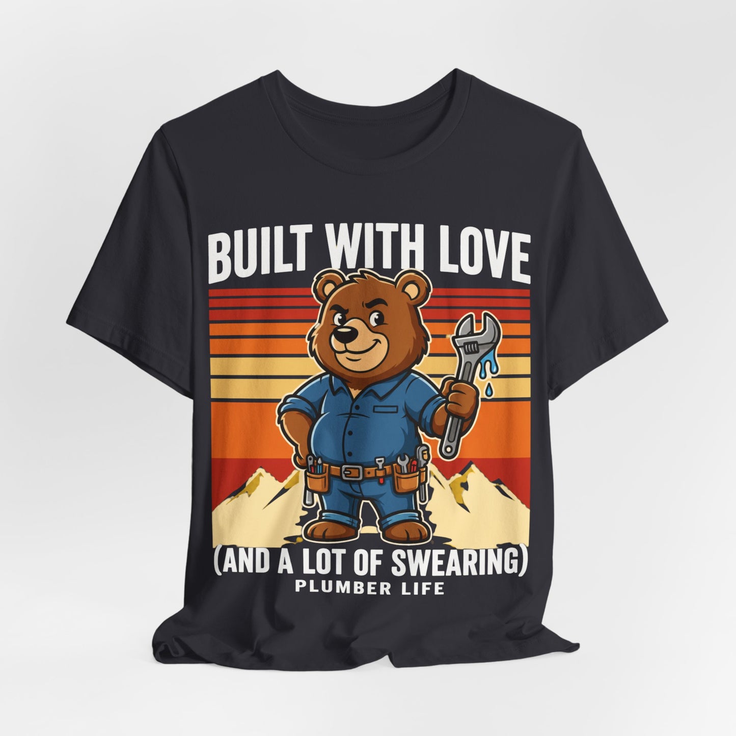 Built With Love And A Lot Of Swearing Bear Plumber T-Shirt | Cute Trades Mascot Tee | Plumber Gift