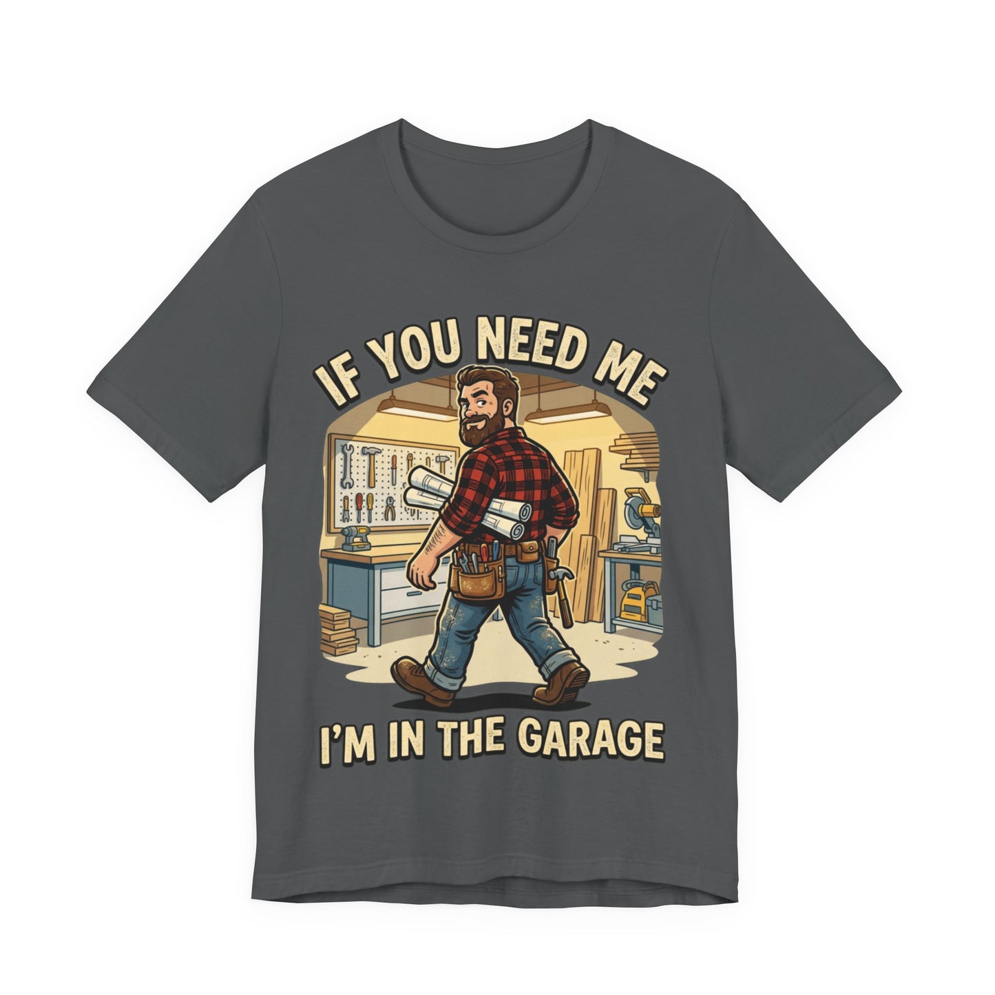 If You Need Me I'm In The Garage Tee