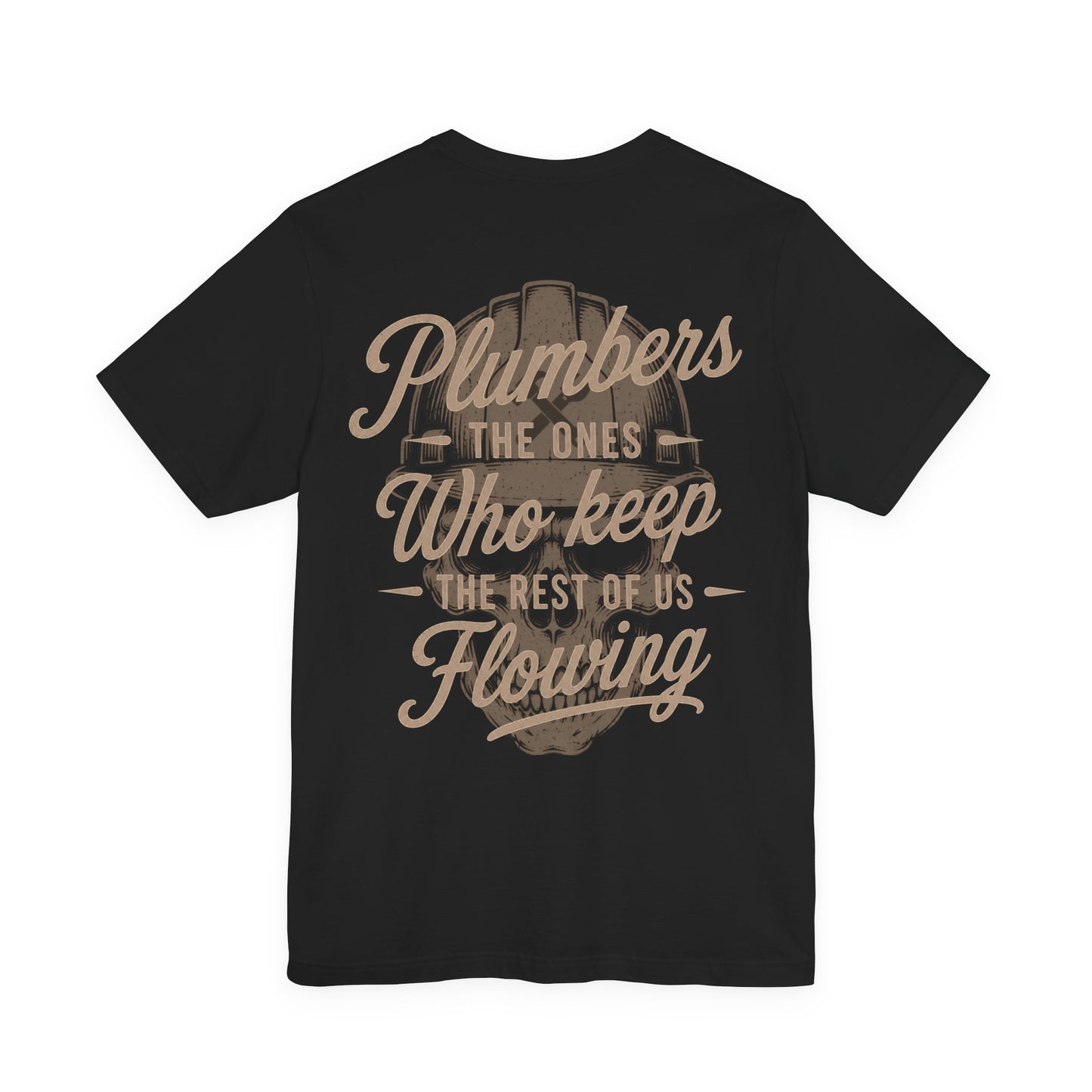 Plumbers The Ones Who Keep The Rest Of Us Flowing T-Shirt | Plumber Gift | Skilled Trades Society