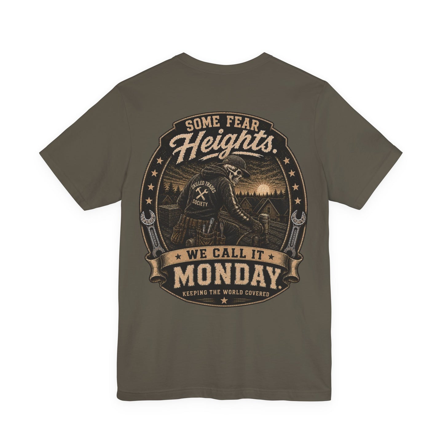 Some Fear Heights We Call It Monday — Roofer Tee
