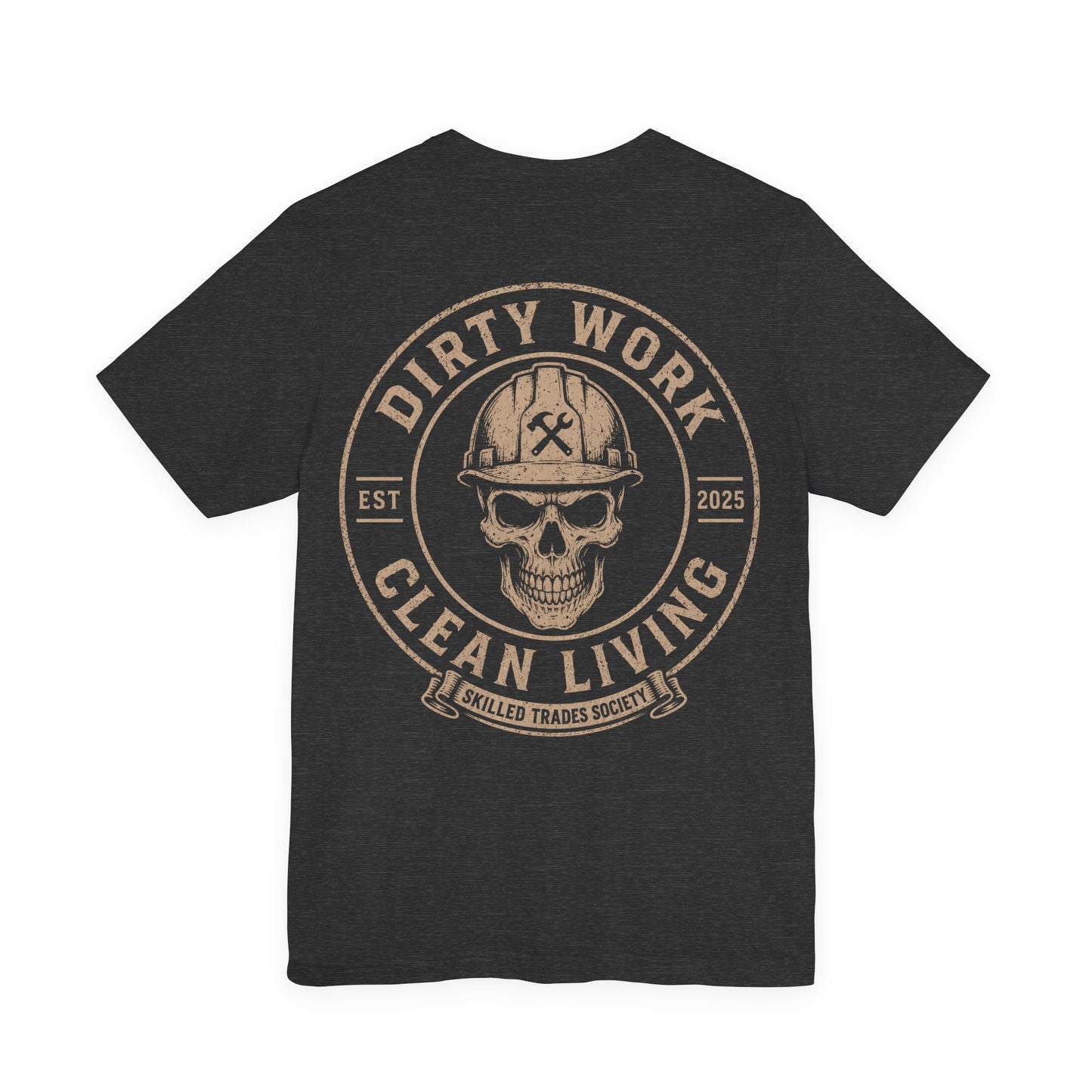 Dirty Work Clean Living T-Shirt | Skilled Trades Society | Blue Collar Pride Shirt