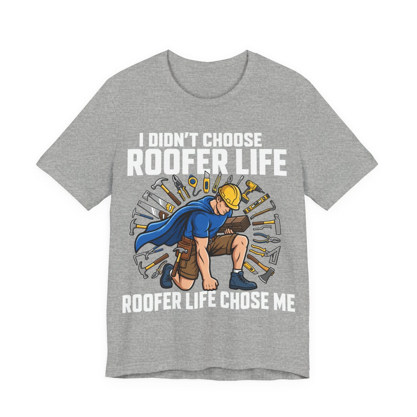 Roofer Life Chose Me Tee