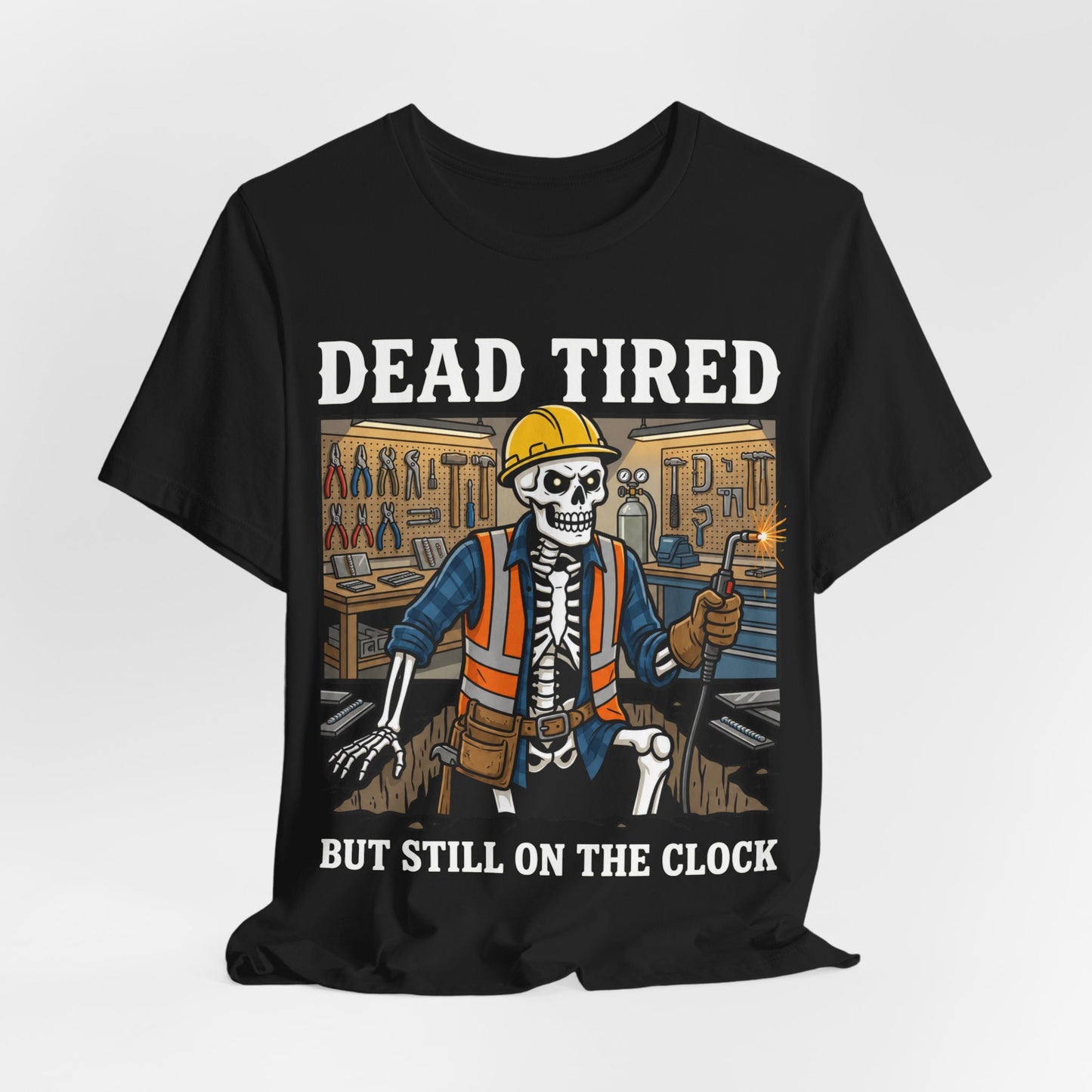Dead Tired Still On The Clock — Construction Tee