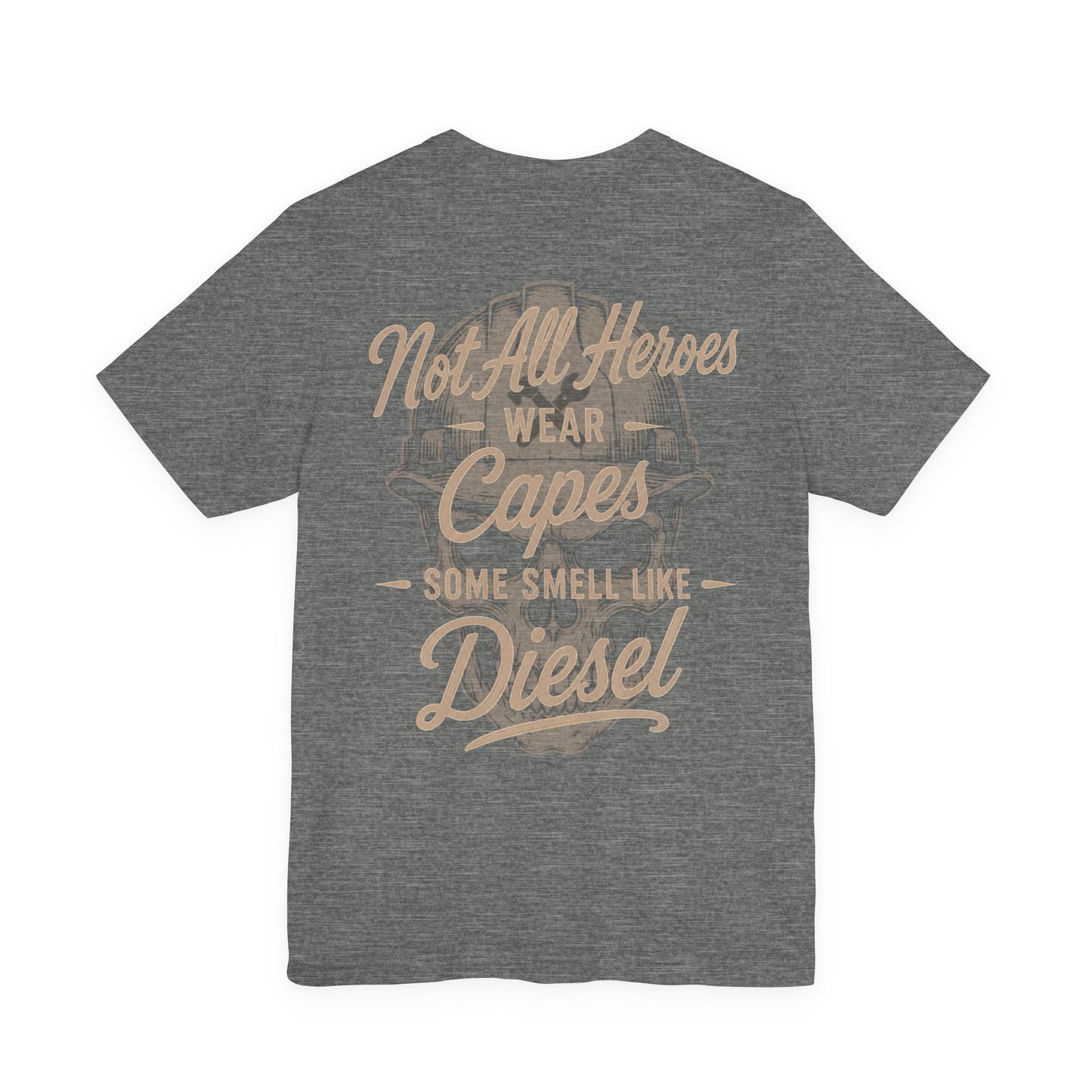 Not All Heroes Wear Capes Some Smell Like Diesel T-Shirt | Diesel Mechanic Gift | Skilled Trades Society