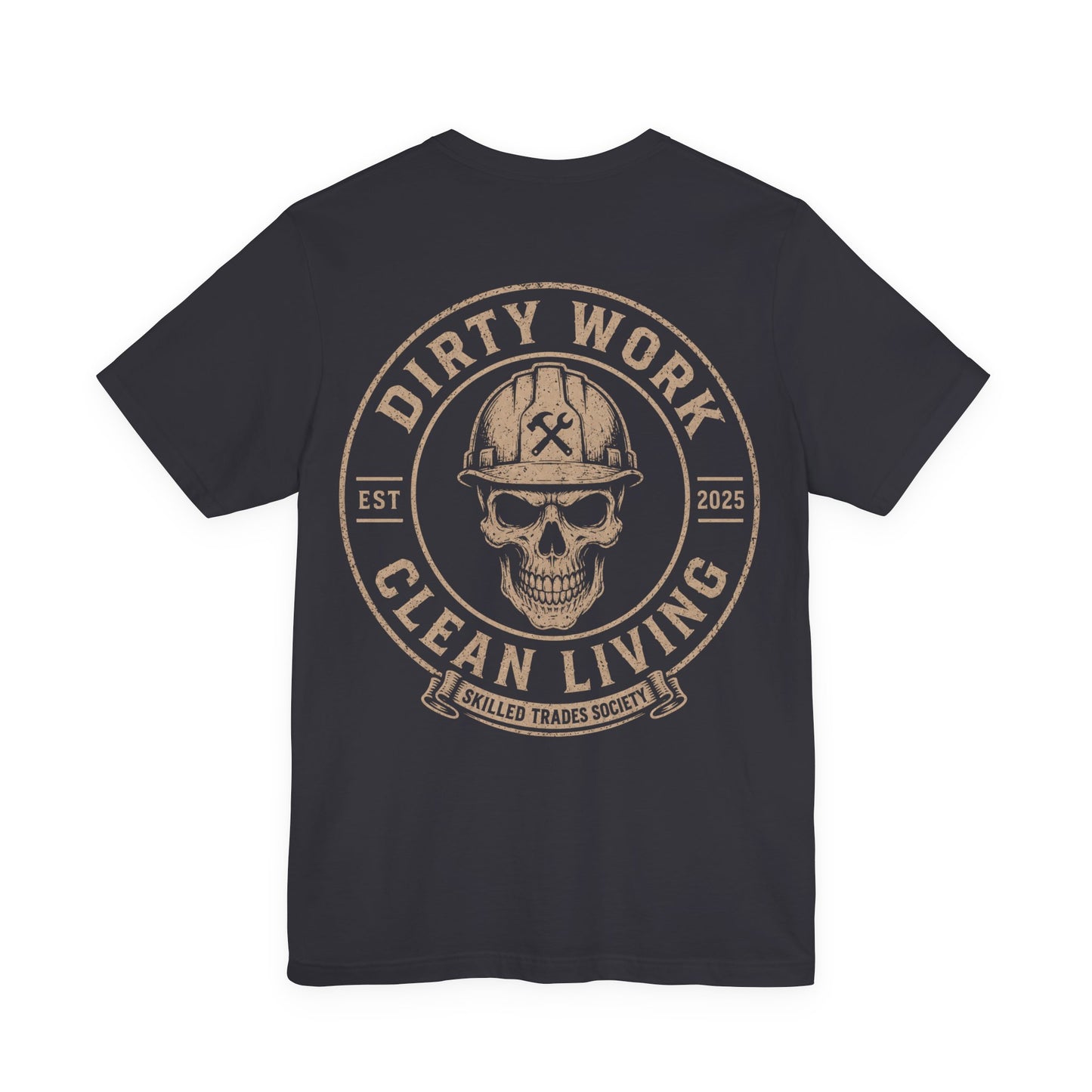Dirty Work Clean Living T-Shirt | Skilled Trades Society | Blue Collar Pride Shirt