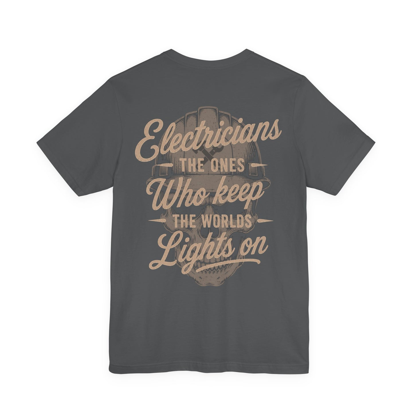 Electricians The Ones Who Keep The Worlds Lights On T-Shirt | Electrician Gift | Skilled Trades Society