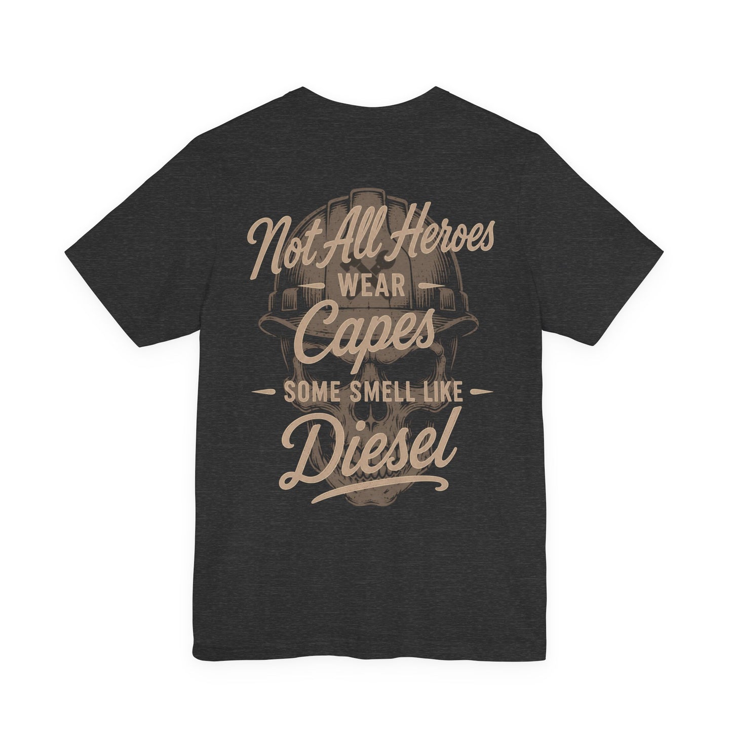 Not All Heroes Wear Capes Some Smell Like Diesel T-Shirt | Diesel Mechanic Gift | Skilled Trades Society