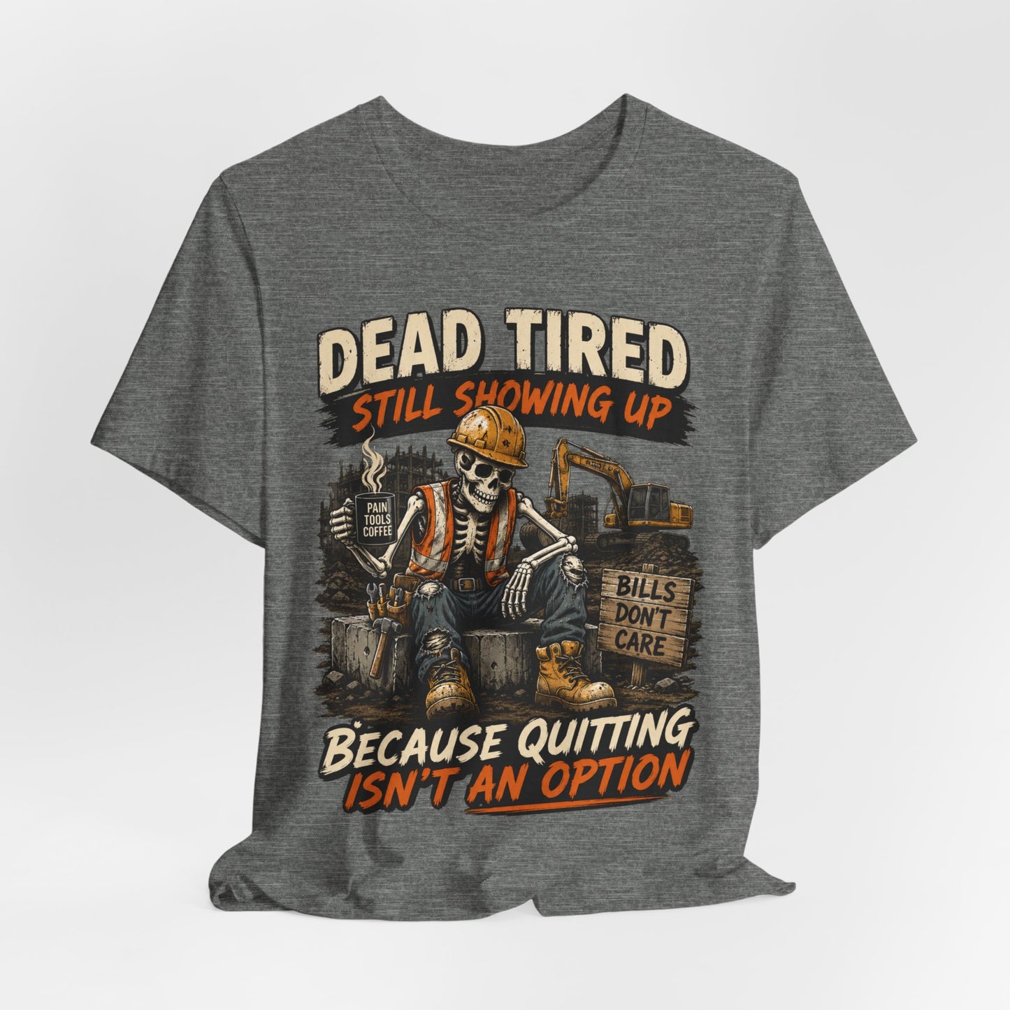 Dead Tired Still Showing Up Tee