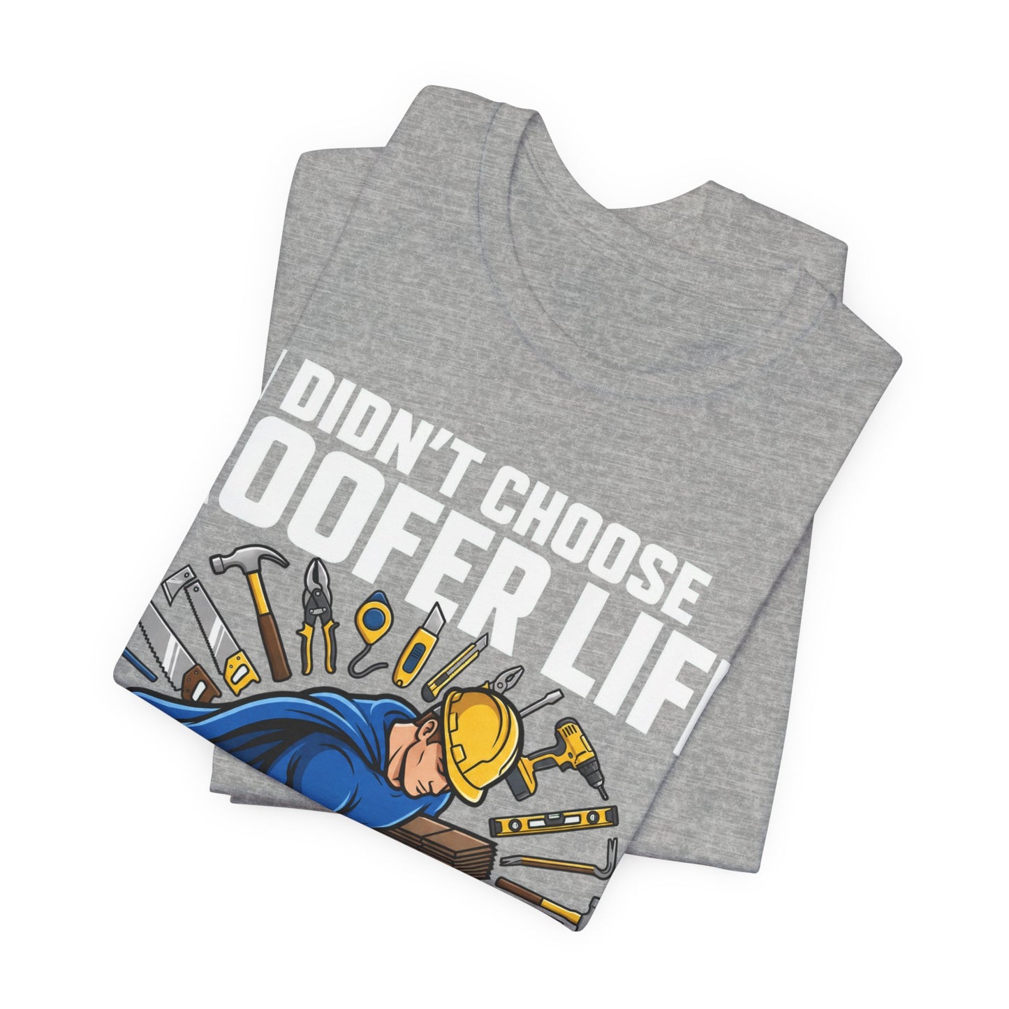 Roofer Life Chose Me Tee