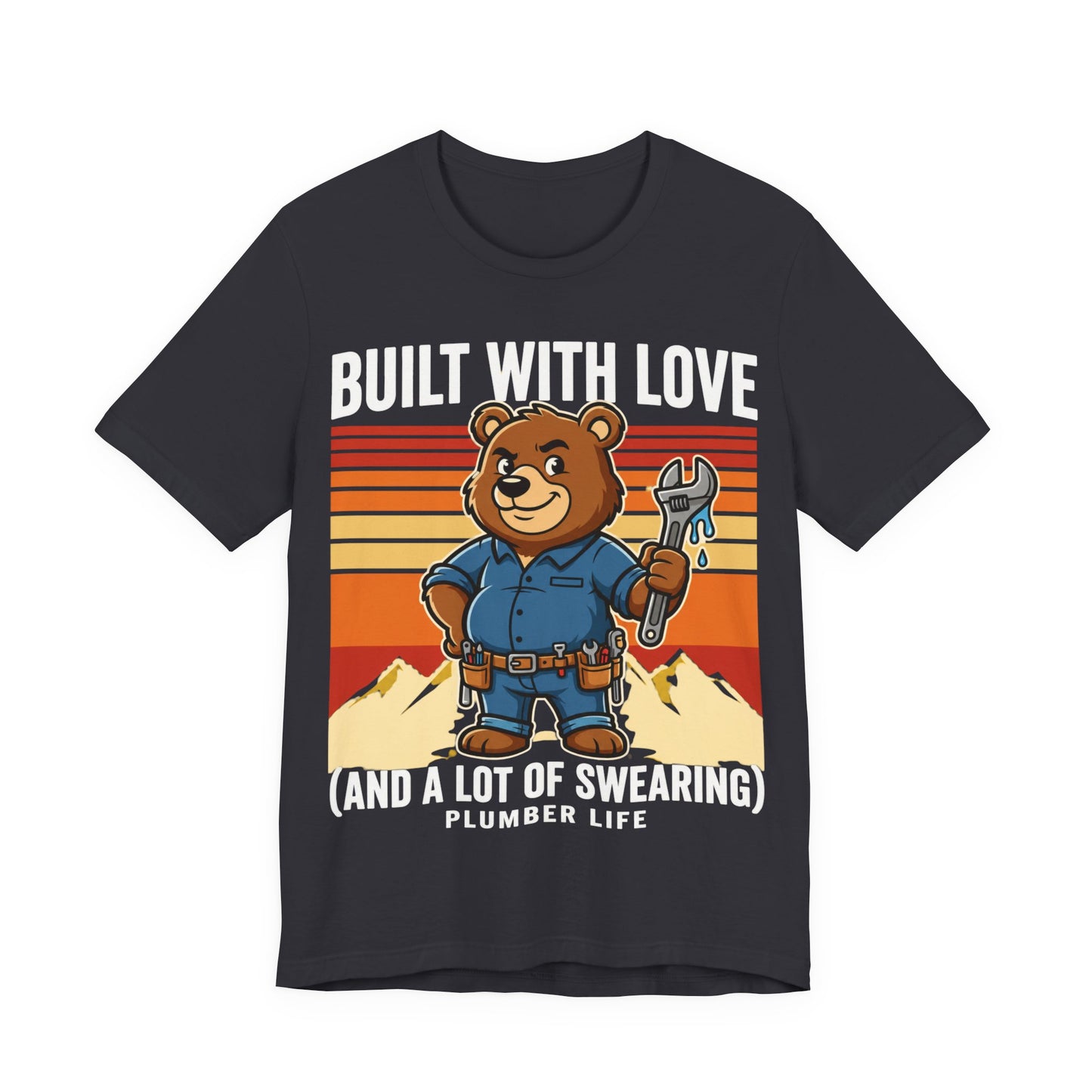 Built With Love And A Lot Of Swearing Bear Plumber T-Shirt | Cute Trades Mascot Tee | Plumber Gift