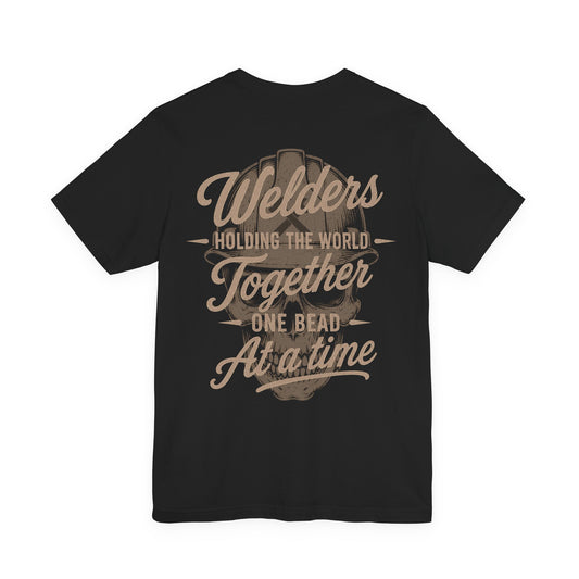Welders Holding The World Together One Bead At A Time T-Shirt | Welder Gift | Skilled Trades Society