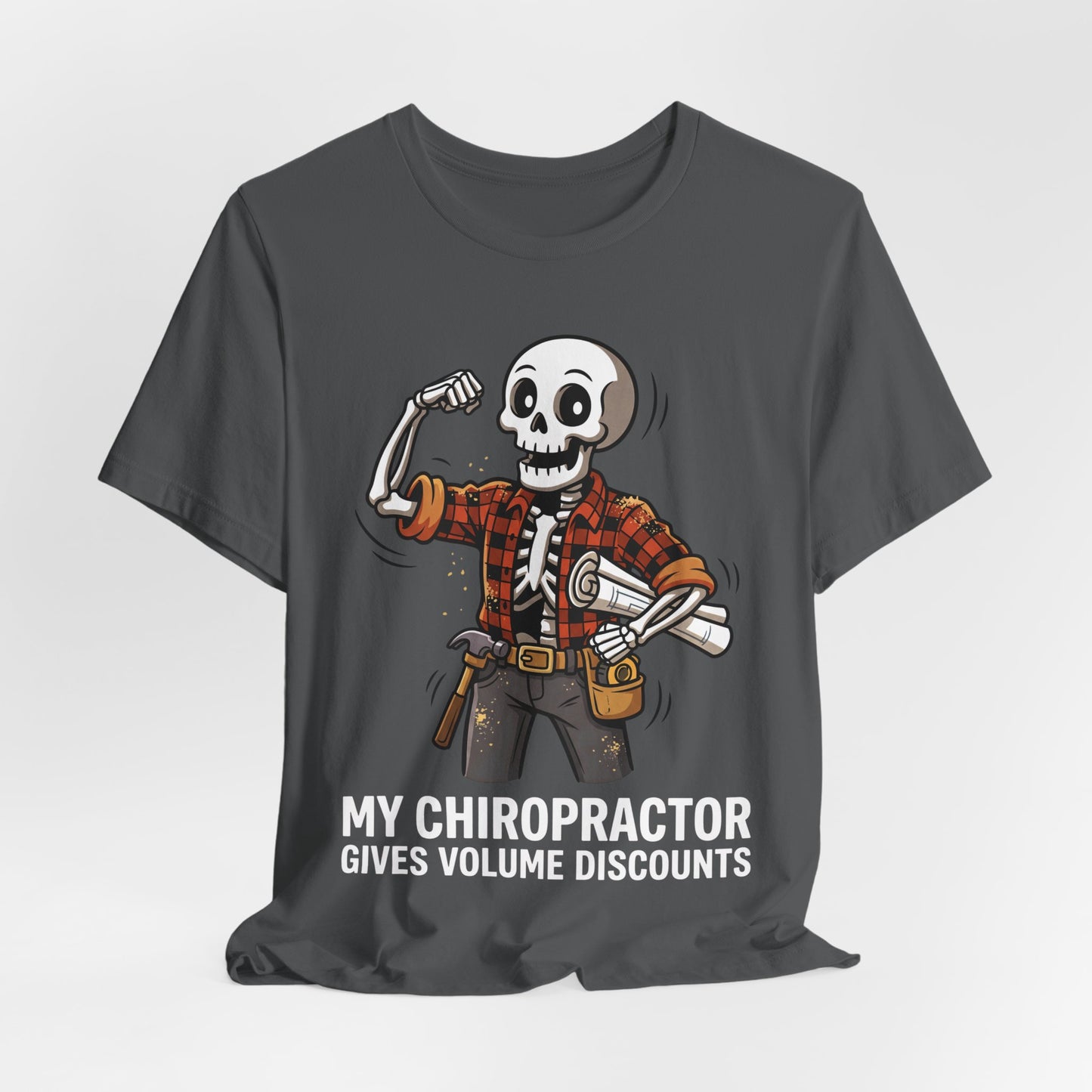 My Chiropractor Gives Me Volume Discounts Tee