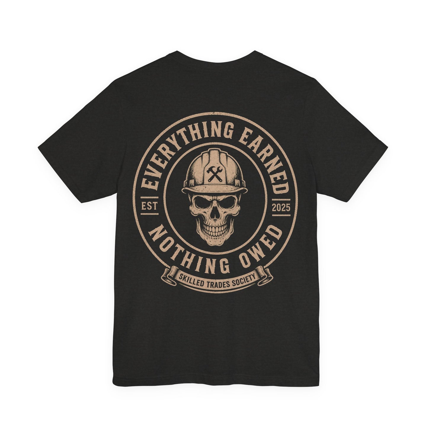 Everything Earned Nothing Owed T-Shirt | Skilled Trades Society | Blue Collar Pride Shirt