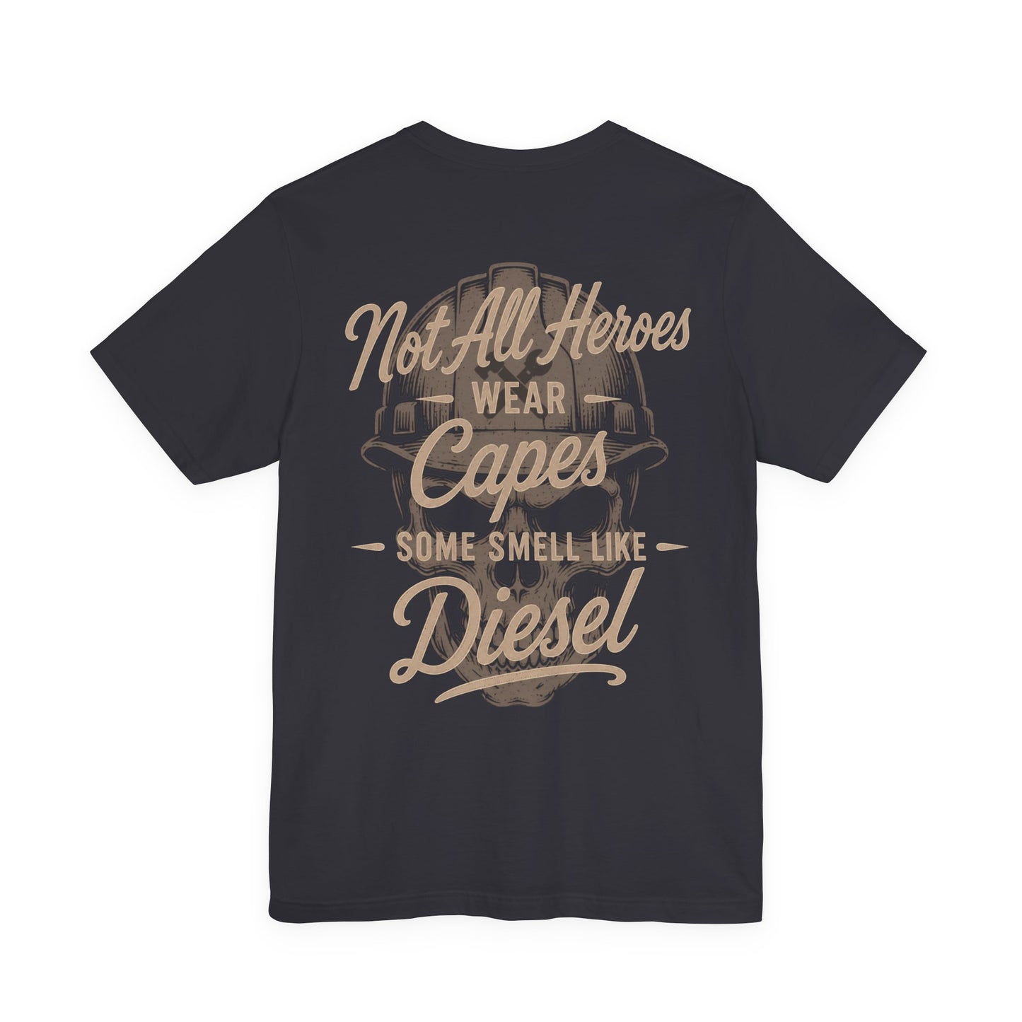 Not All Heroes Wear Capes Some Smell Like Diesel T-Shirt | Diesel Mechanic Gift | Skilled Trades Society