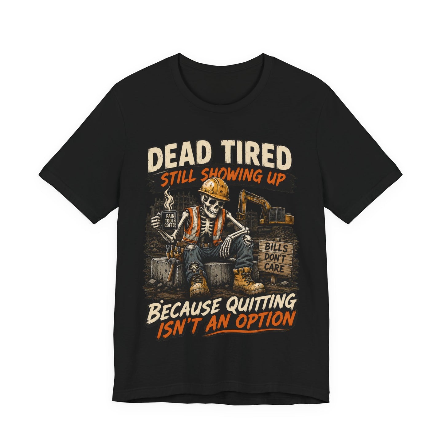 Dead Tired Still Showing Up Tee