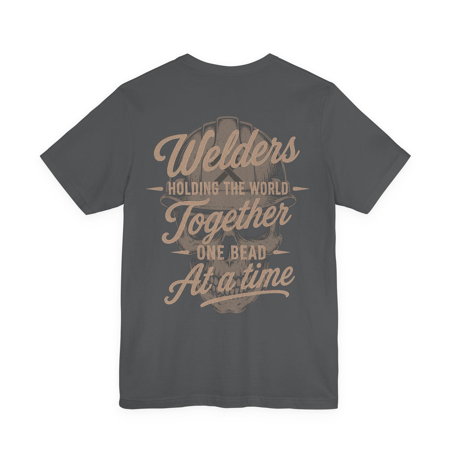Welders Holding The World Together One Bead At A Time T-Shirt | Welder Gift | Skilled Trades Society