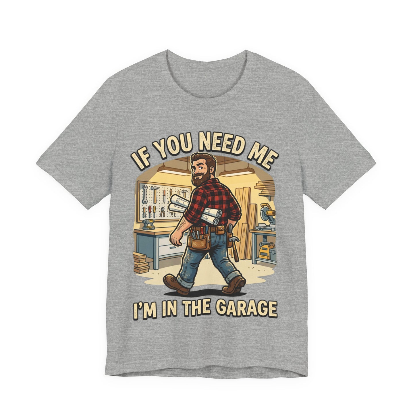If You Need Me I'm In The Garage Tee
