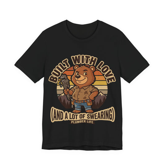 Built With Love Plumber Life Bear Badge T-Shirt | Retro Cute Plumber Tee | Trades Mascot Gift