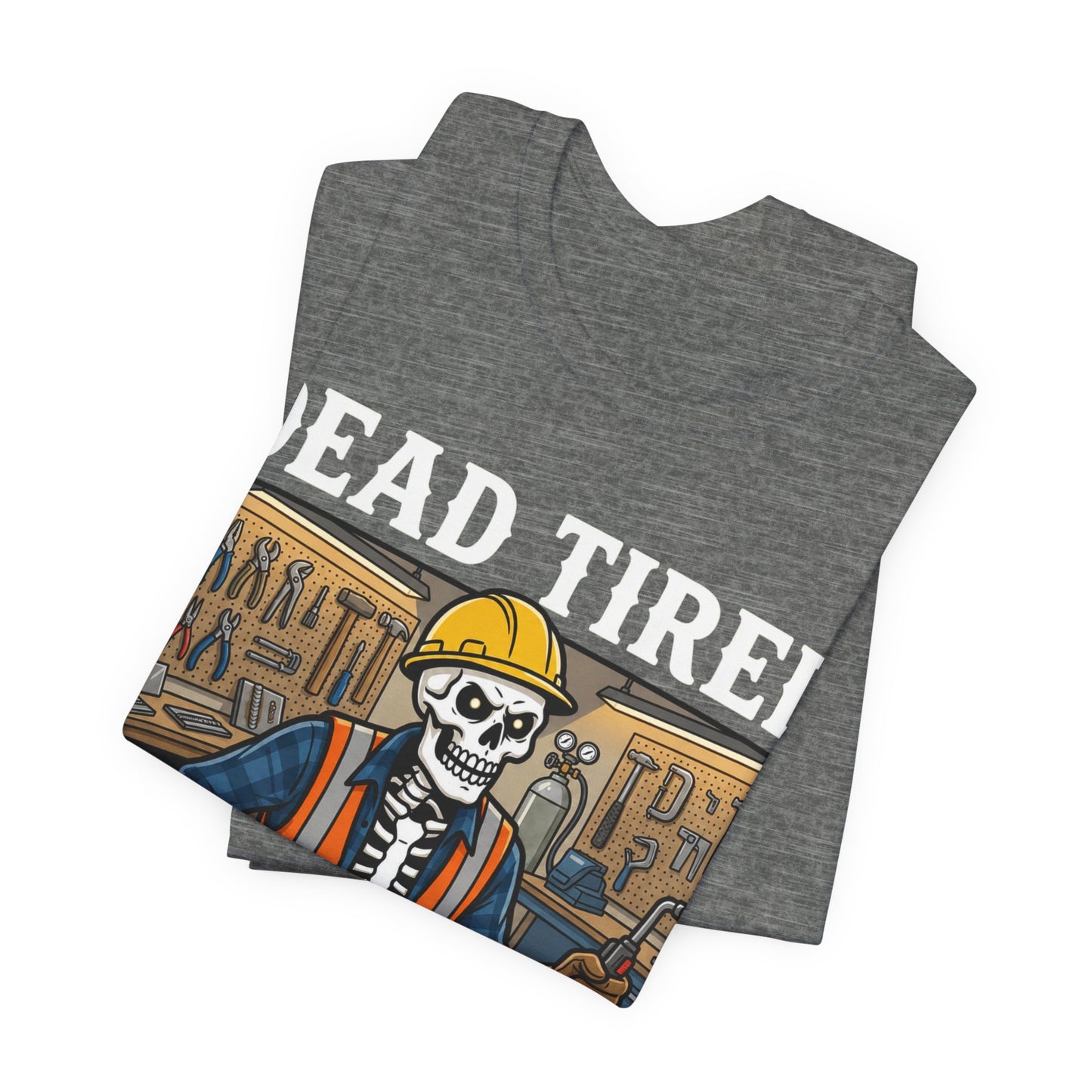 Dead Tired Still On The Clock — Construction Tee