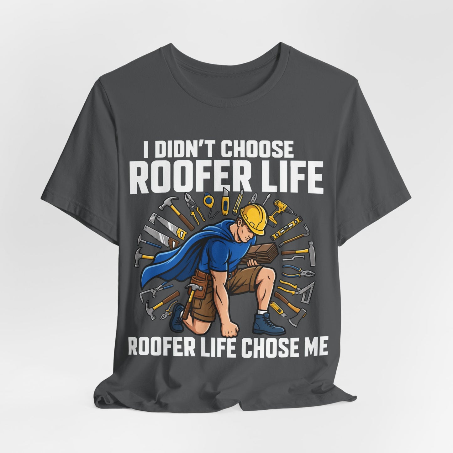 Roofer Life Chose Me Tee