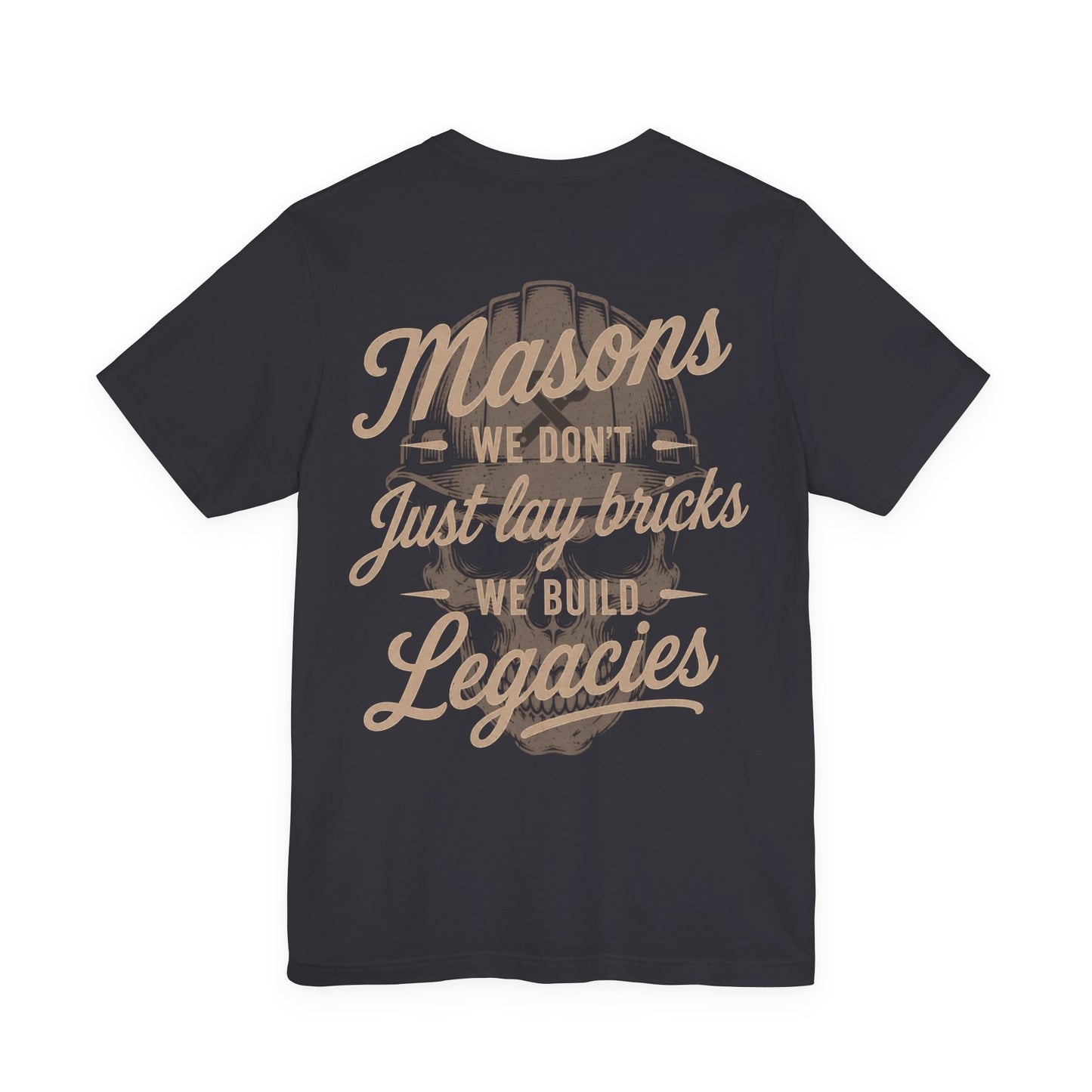 Masons We Don't Just Lay Bricks We Build Legacies T-Shirt | Mason Gift | Skilled Trades Society