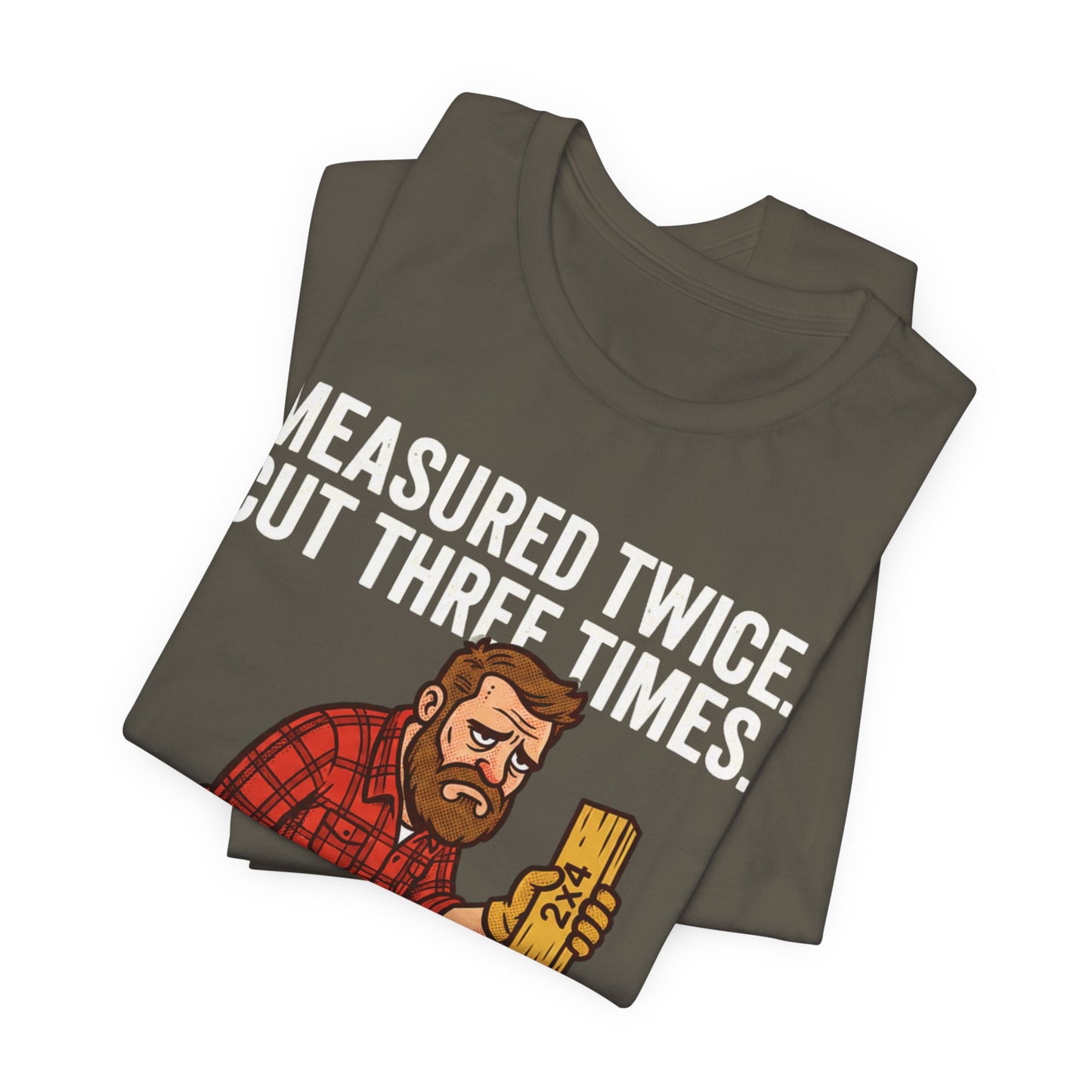 Measured Twice Cut Three Times Tee