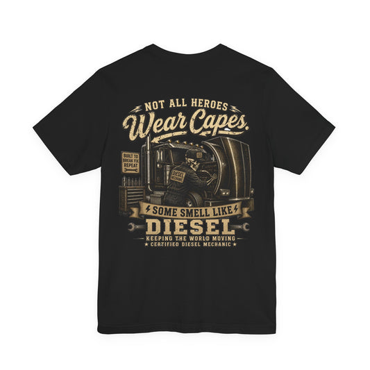 Not All Heroes Wear Capes Diesel Mechanic T-Shirt | Some Smell Like Diesel | Skilled Trades Society