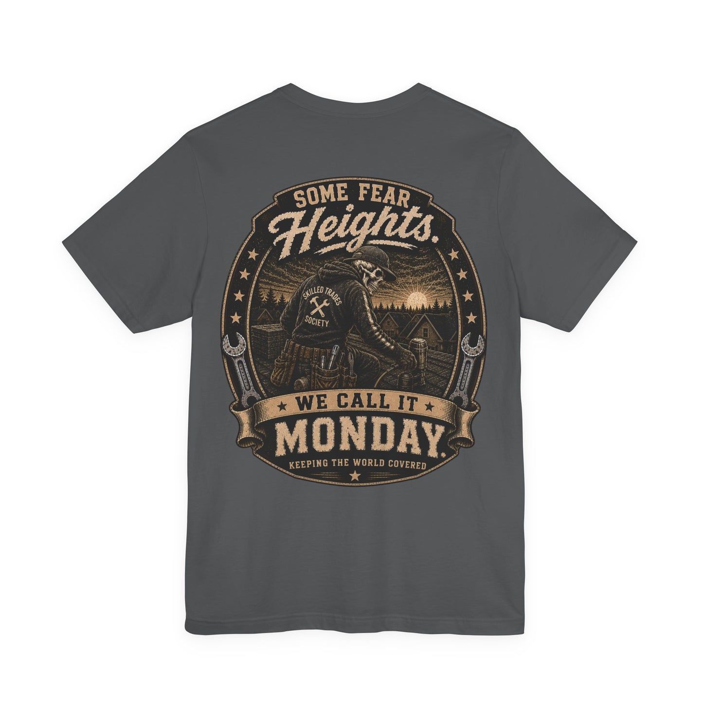 Some Fear Heights We Call It Monday — Roofer Tee