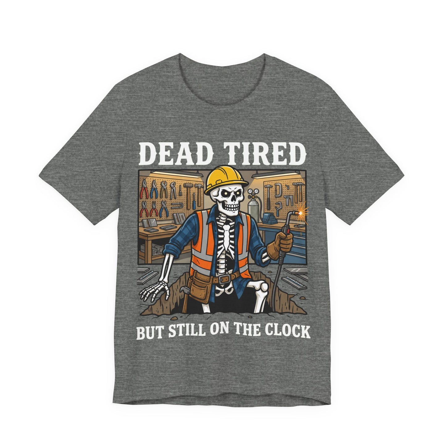 Dead Tired Still On The Clock — Construction Tee