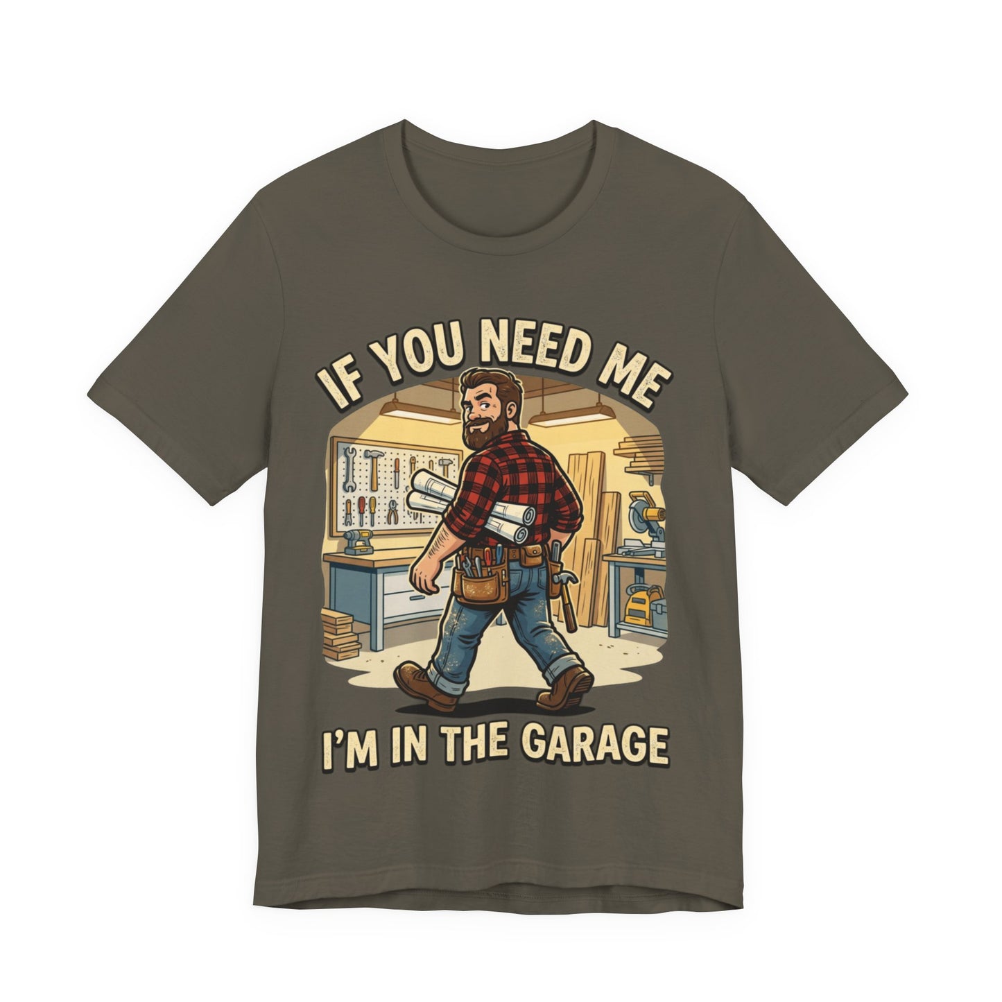 If You Need Me I'm In The Garage Tee