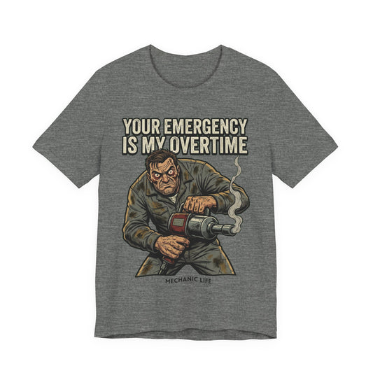 Your Emergency Is My Overtime T-Shirt | Blue Collar Tee | Skilled Trades Society