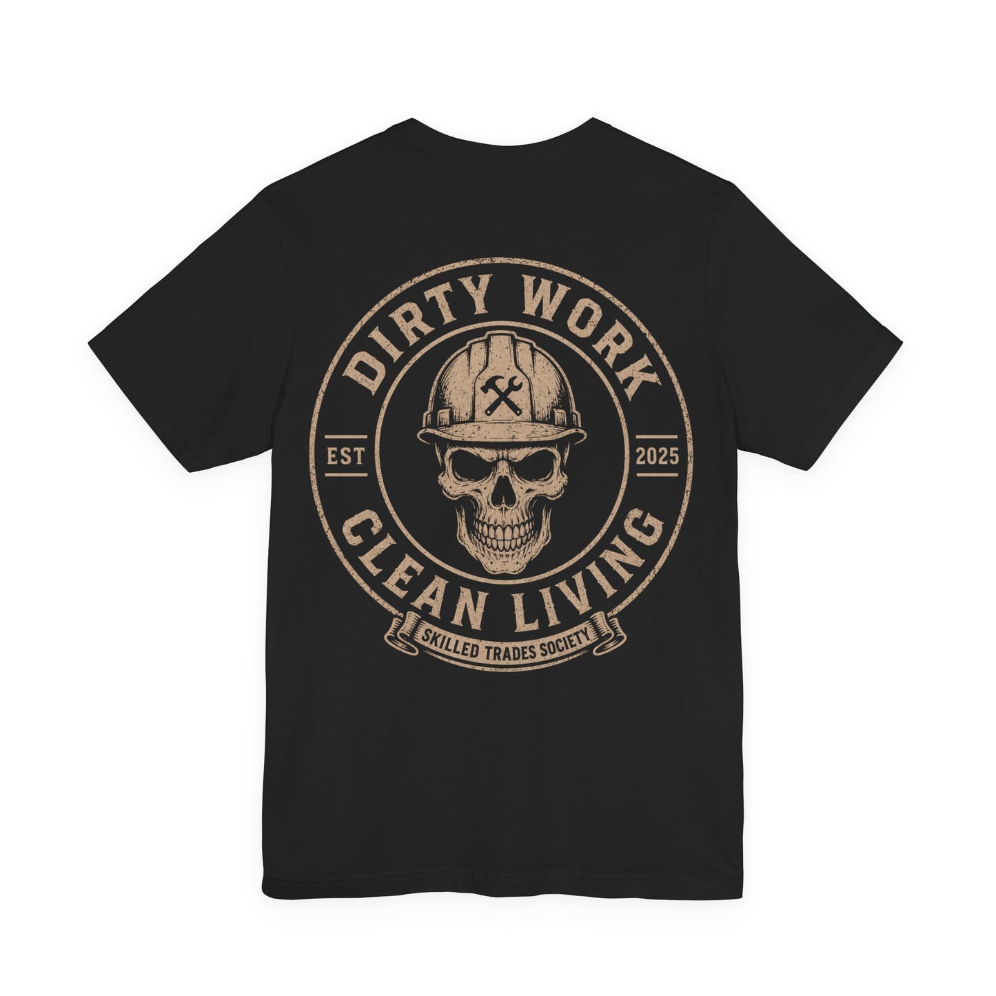 Dirty Work Clean Living T-Shirt | Skilled Trades Society | Blue Collar Pride Shirt