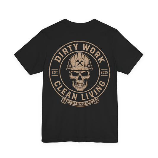 Dirty Work Clean Living T-Shirt | Skilled Trades Society | Blue Collar Pride Shirt