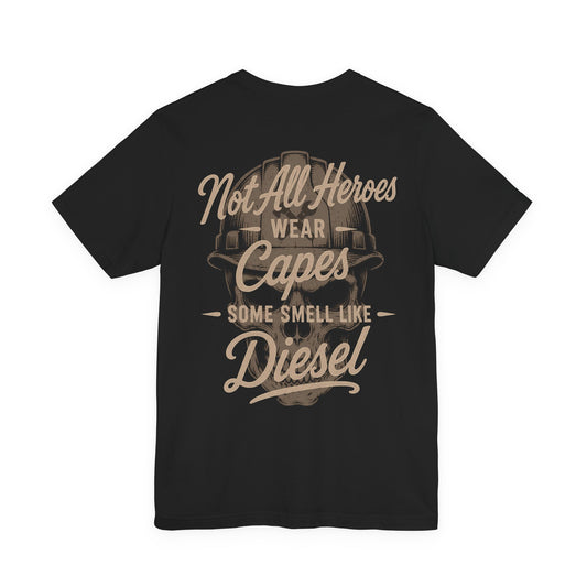 Not All Heroes Wear Capes Some Smell Like Diesel T-Shirt | Diesel Mechanic Gift | Skilled Trades Society