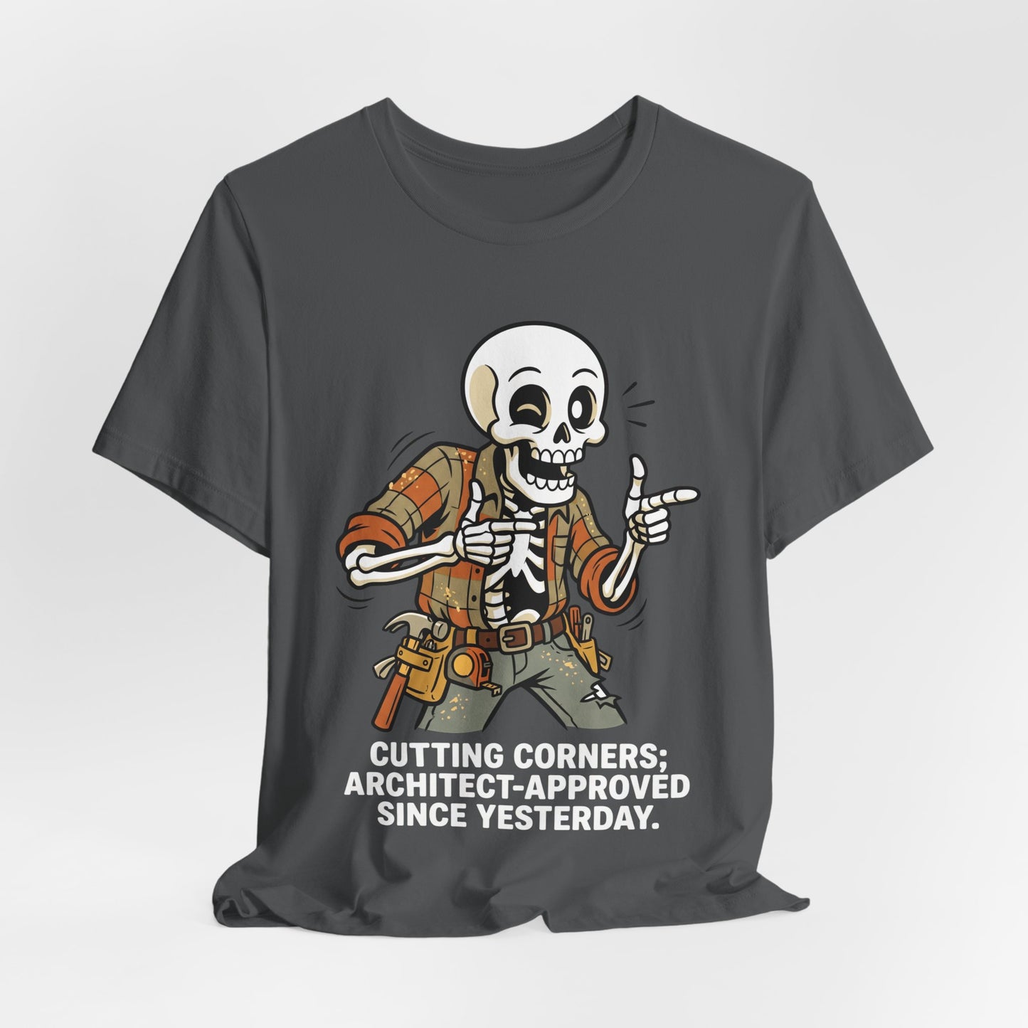 Cutting Corners Architect Approved Since Yesterday Funny Carpenter T-Shirt | Construction Humor Tee | Gift