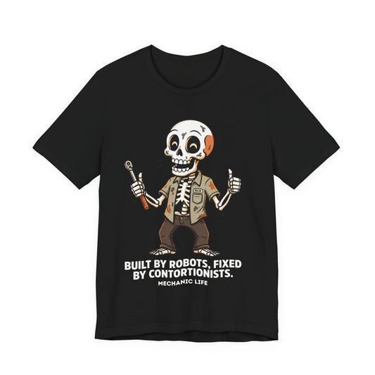 Built By Robots Fixed By Contortionists Funny Mechanic T-Shirt | Mechanic Life Tee | Trades Humor Gift