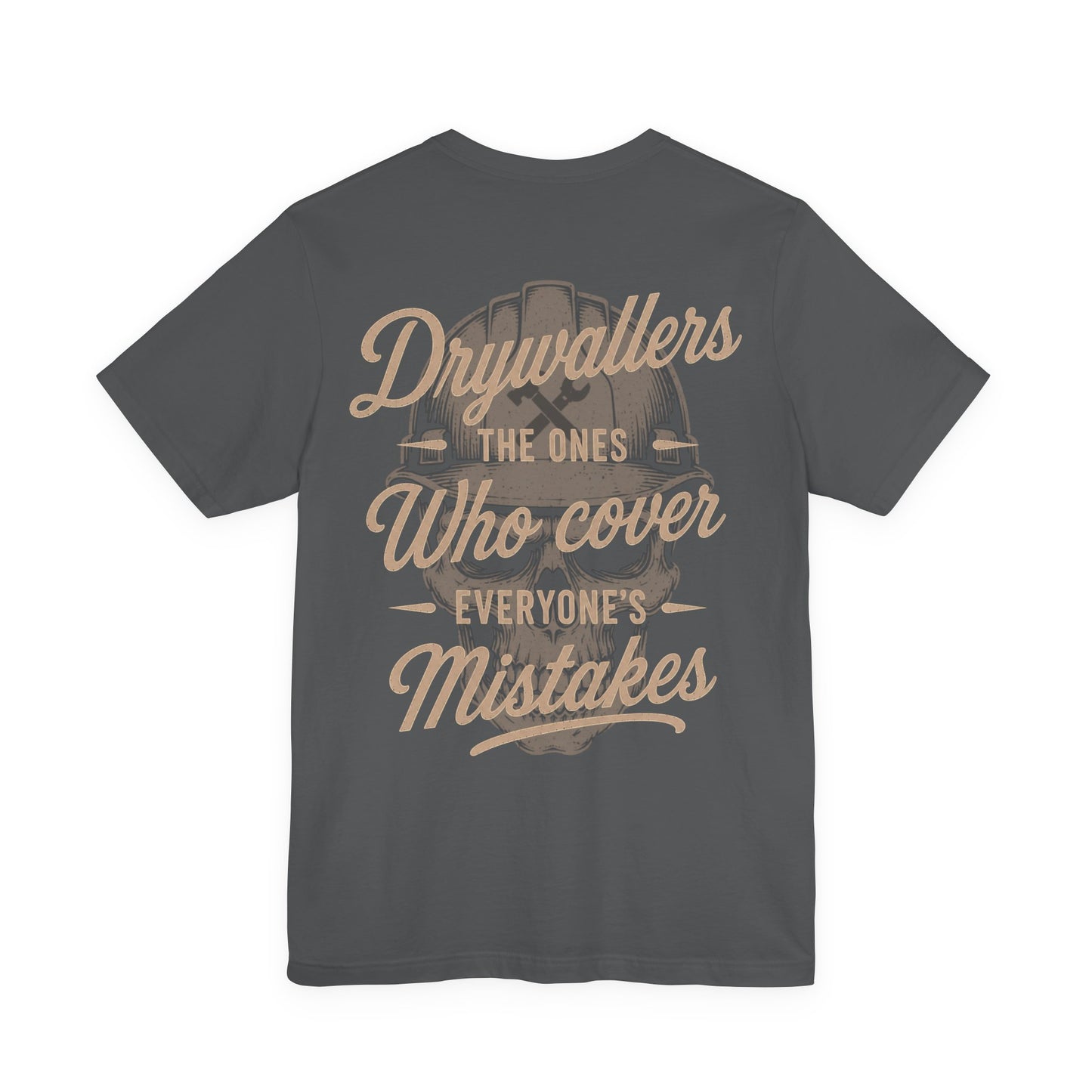 Drywallers The Ones Who Cover Everyone's Mistakes T-Shirt | Drywaller Gift | Skilled Trades Society