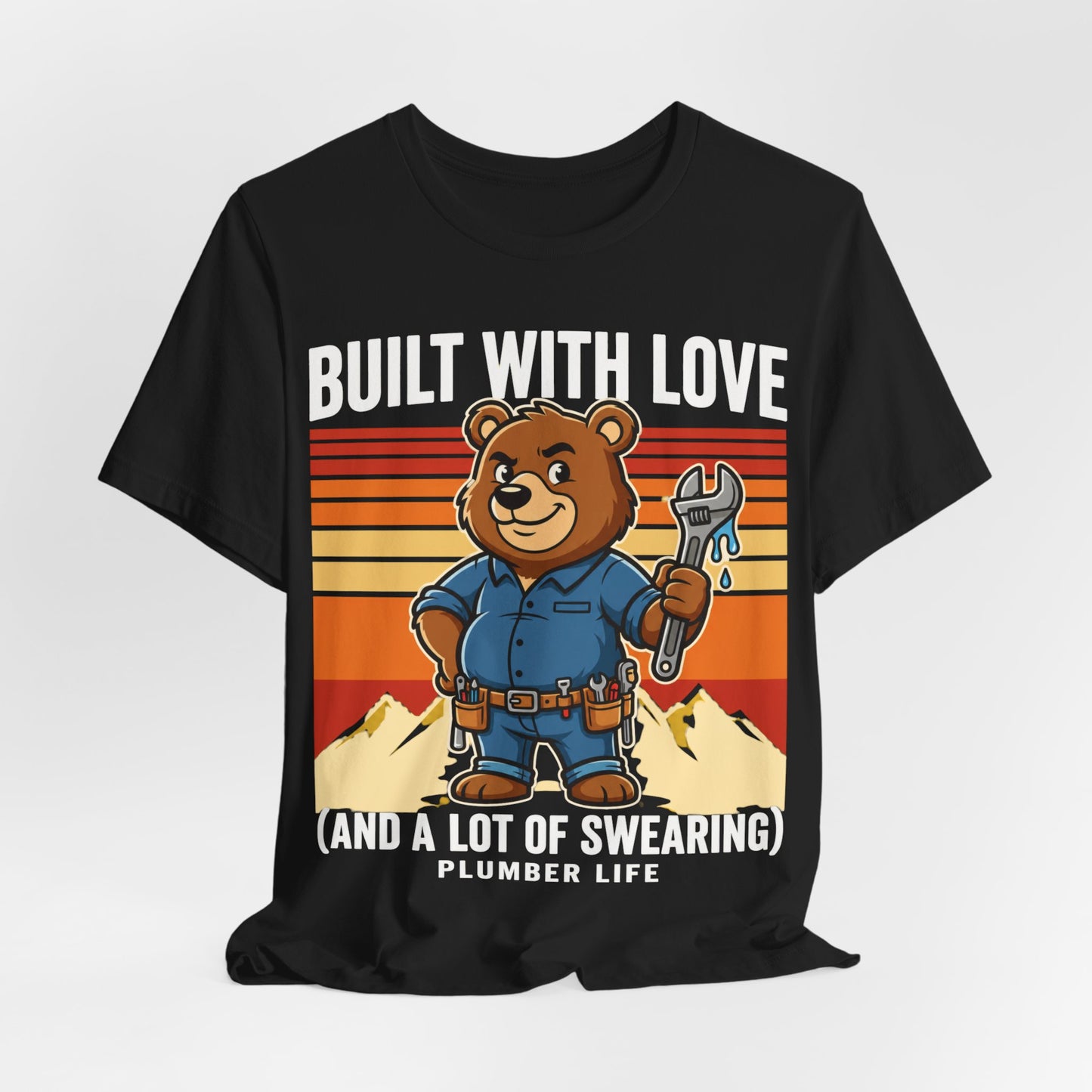 Built With Love And A Lot Of Swearing Bear Plumber T-Shirt | Cute Trades Mascot Tee | Plumber Gift