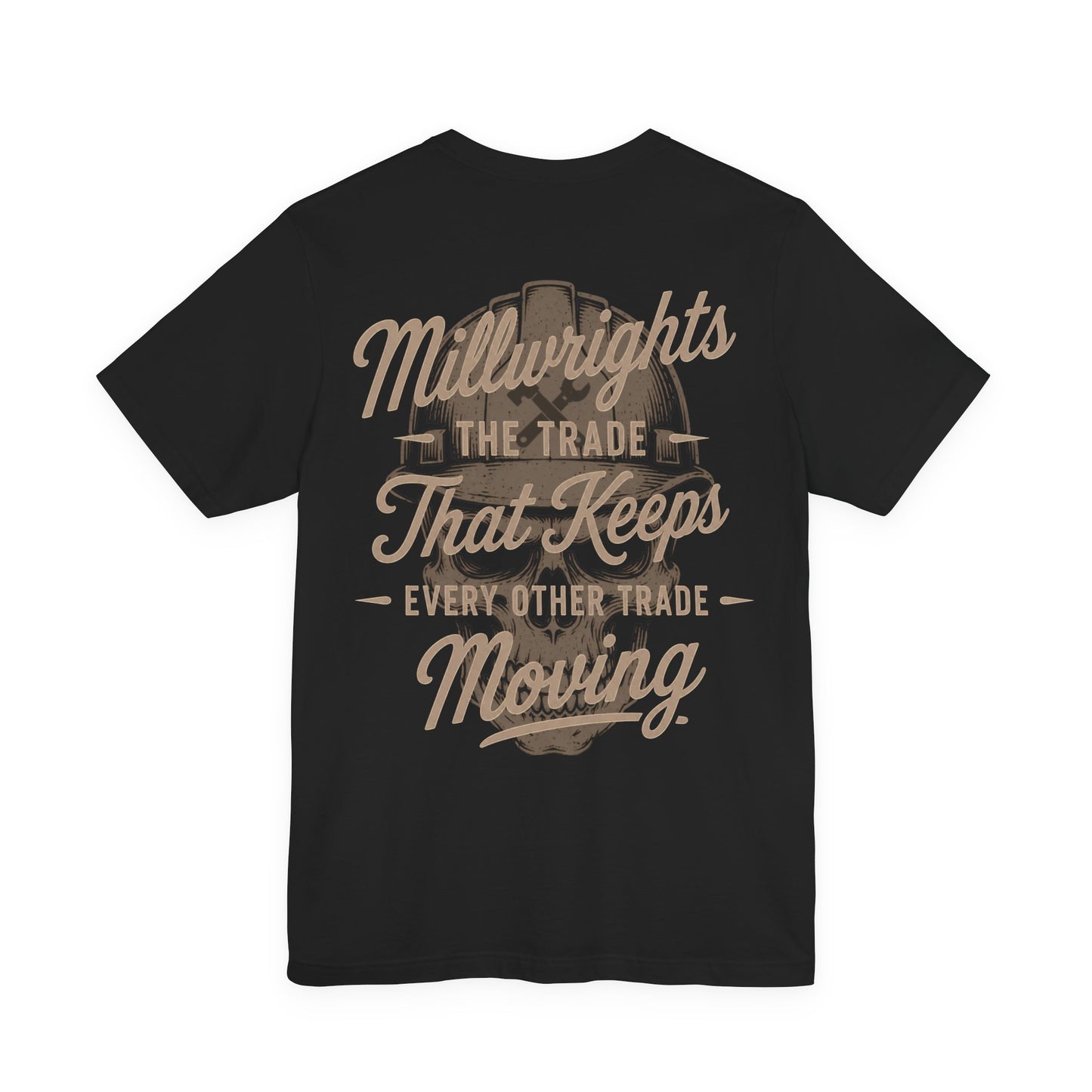Millwrights The Trade That Keeps Every Other Trade Moving T-Shirt | Millwright Gift | Skilled Trades Society