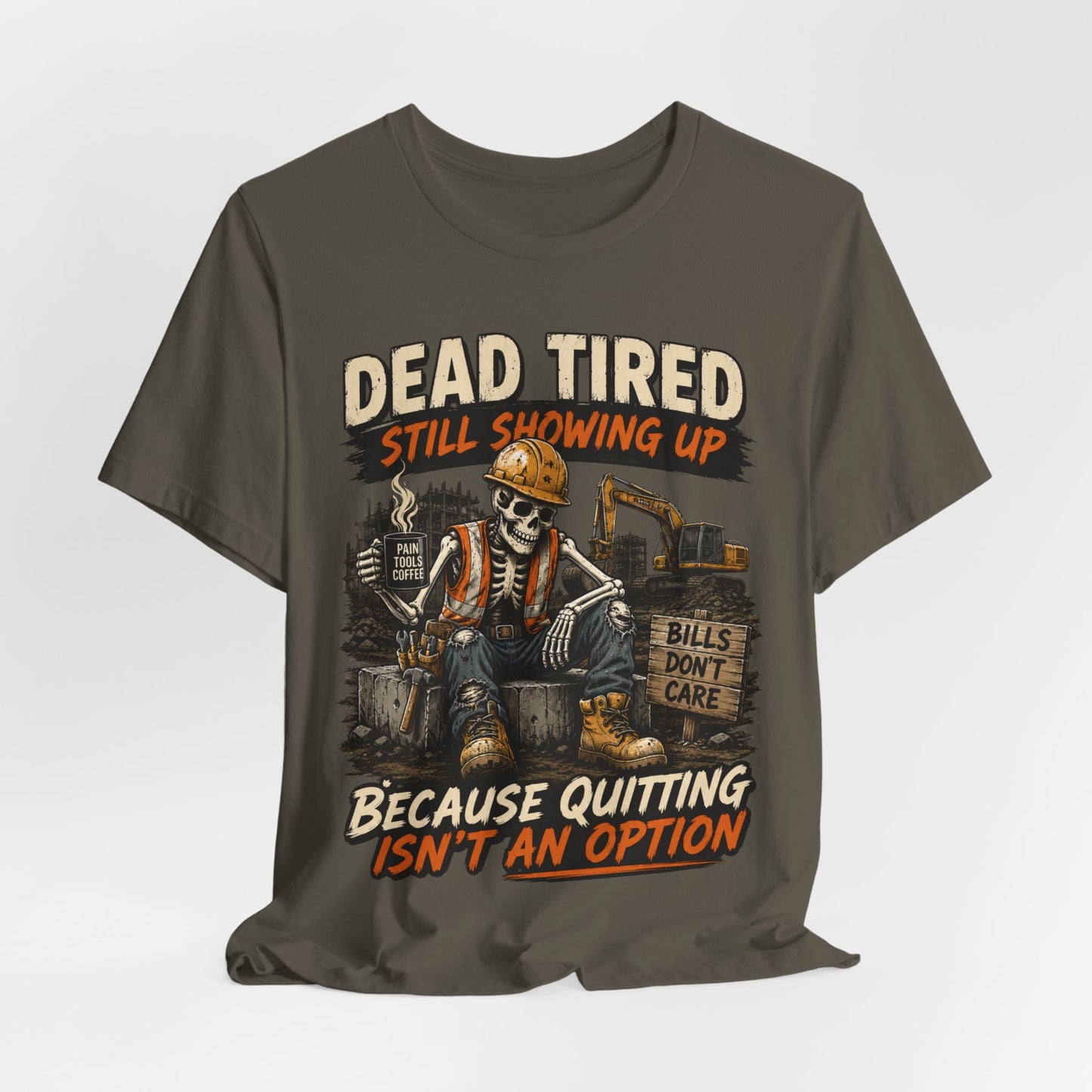Dead Tired Still Showing Up Tee