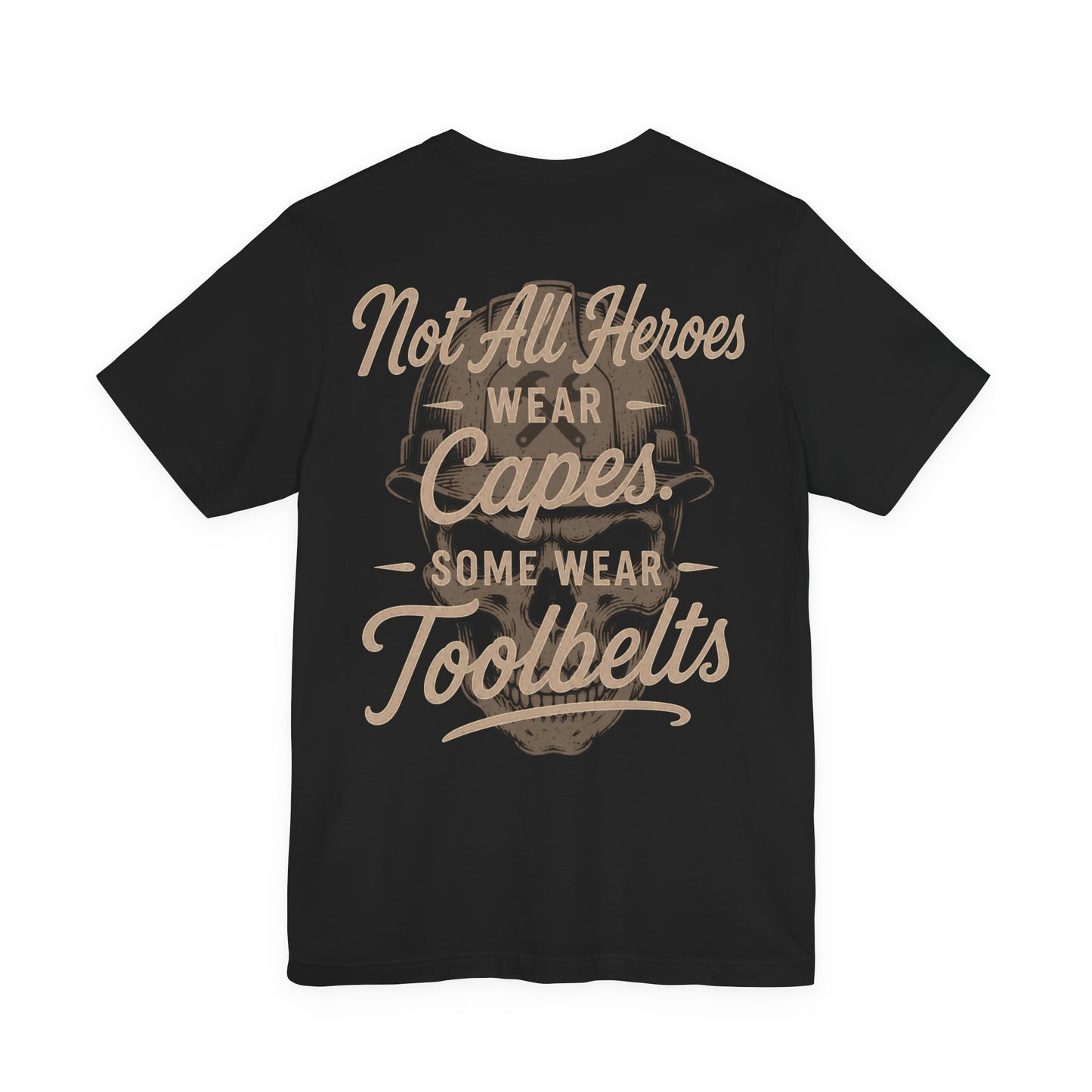 Not All Heroes Wear Capes Some Wear Toolbelts T-Shirt | Skilled Trades Gift | Skilled Trades Society