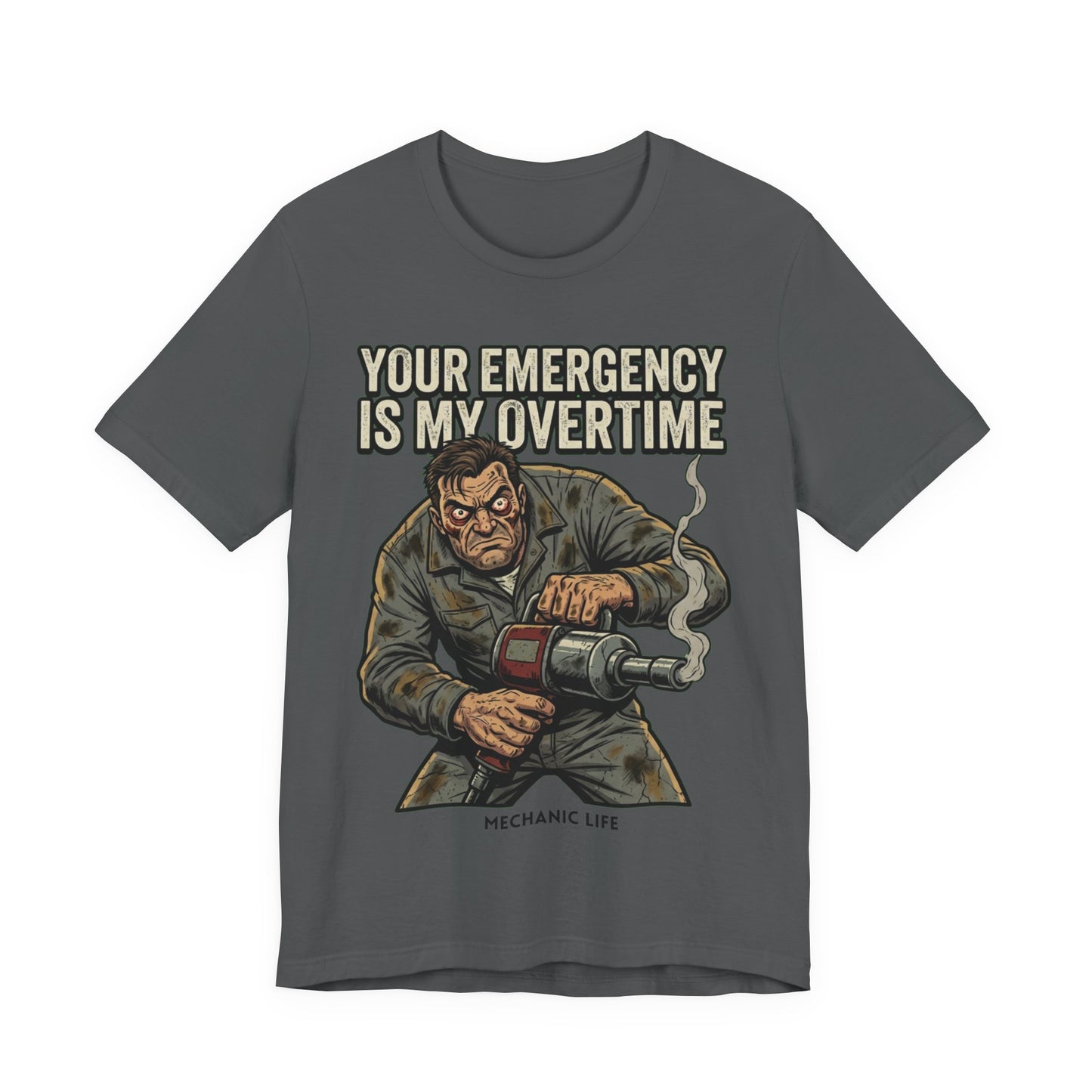 Your Emergency Is My Overtime Tee