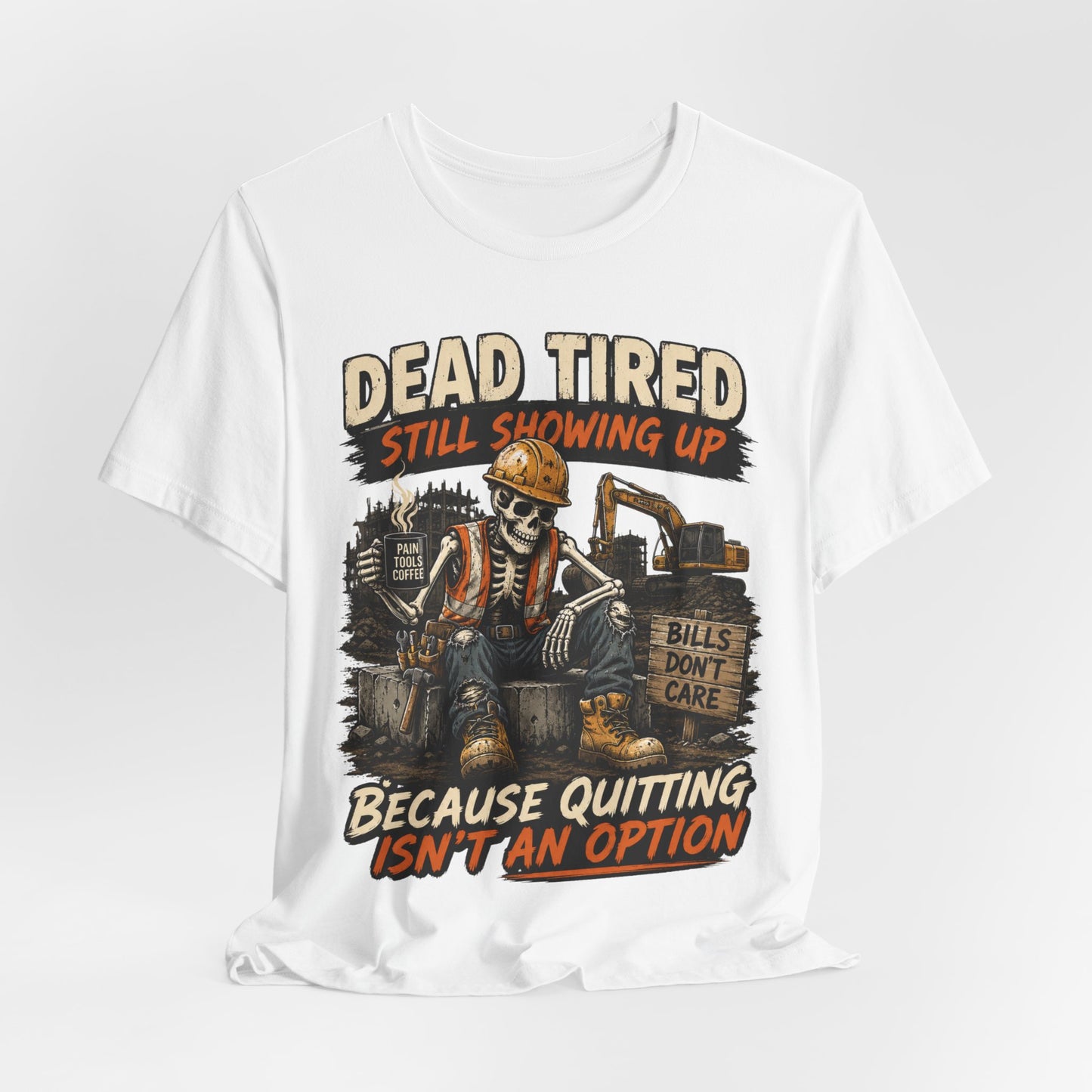 Dead Tired Still Showing Up Tee