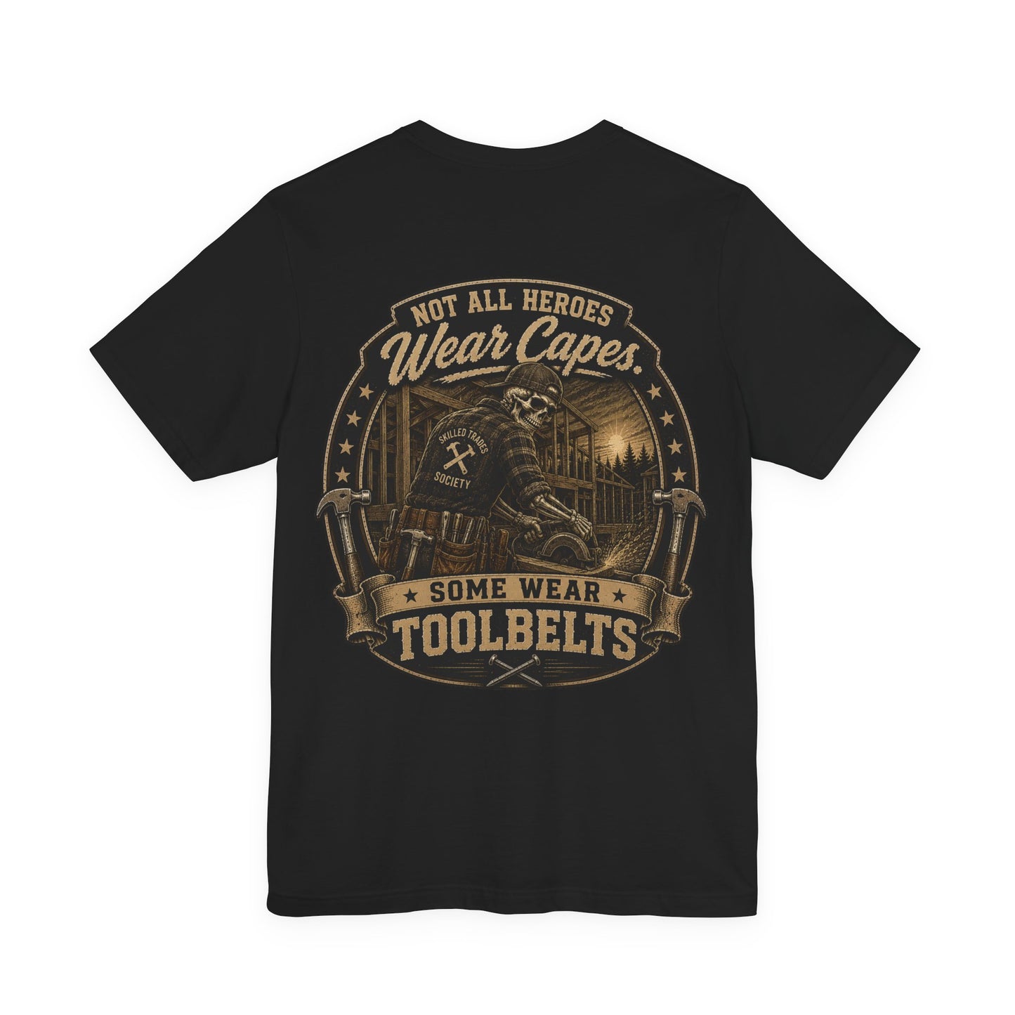 Not All Heroes Wear Toolbelts — Construction Tee