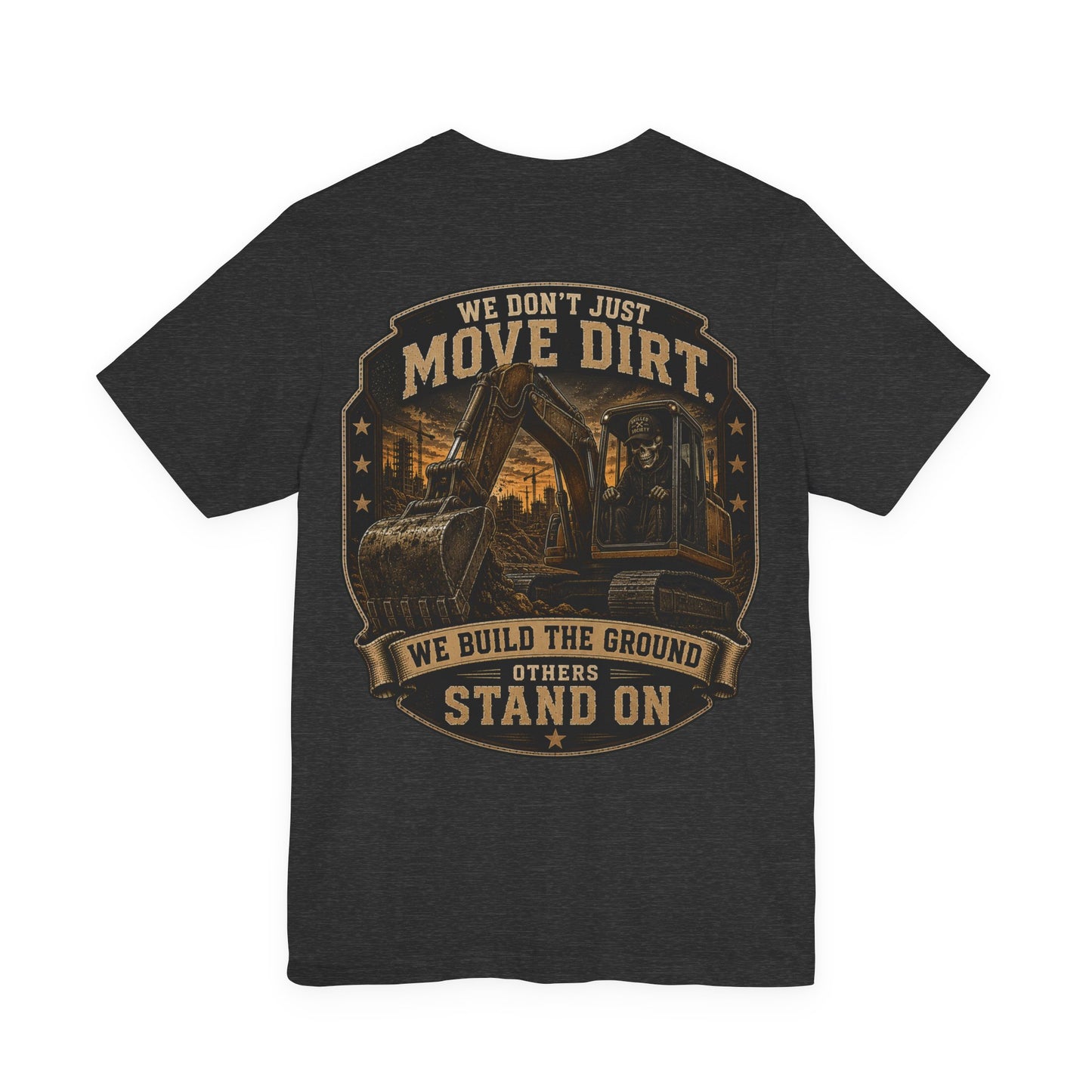 We Don't Just Move Dirt — HEO Tee