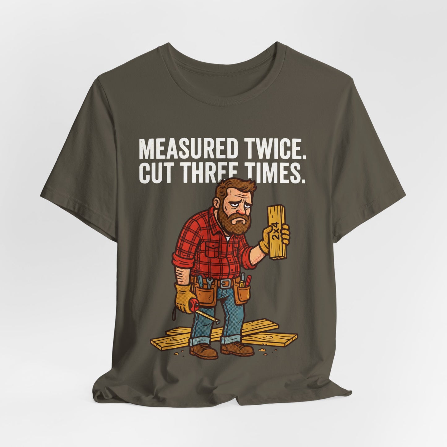 Measured Twice Cut Three Times Tee